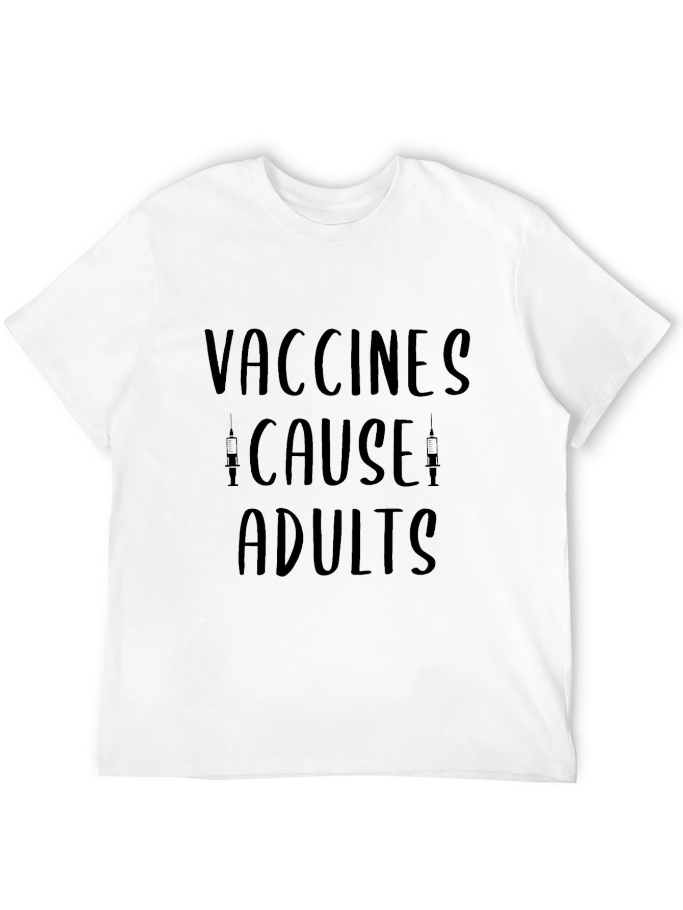 Vaccines Cause Adults Graphic Tee