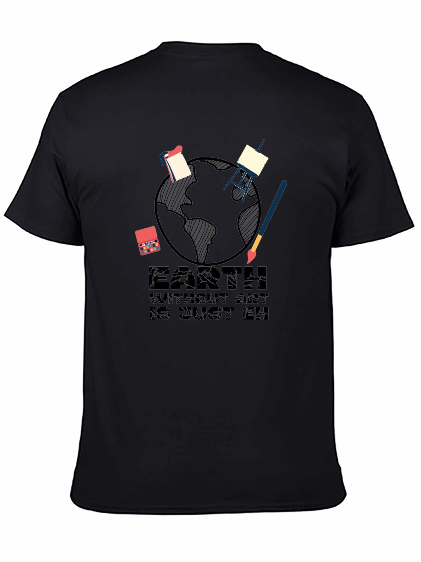 Earth Without Art T-Shirt - Artistic Graphic Tee