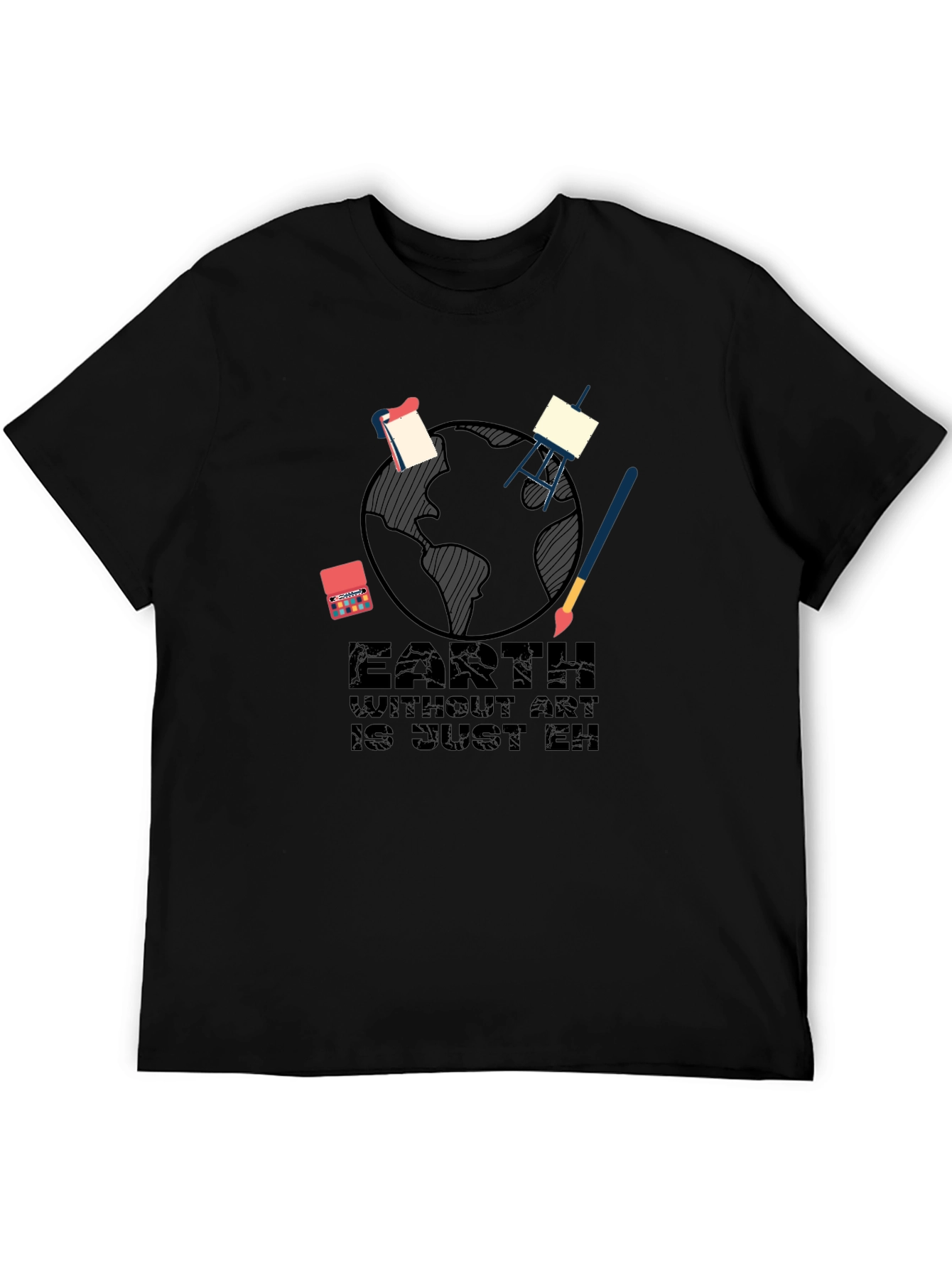 Earth Without Art T-Shirt - Artistic Graphic Tee