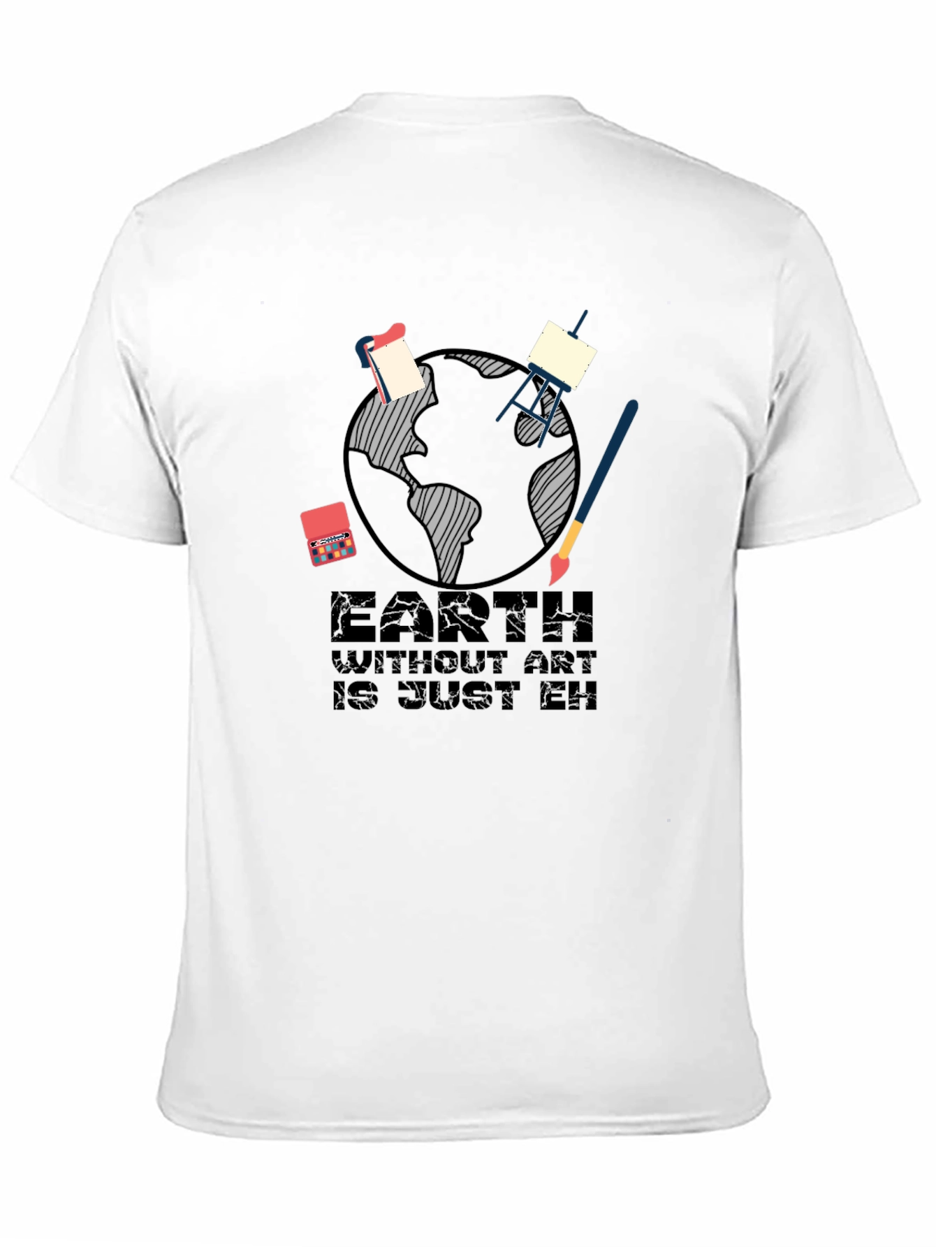 Earth Without Art T-Shirt - Artistic Graphic Tee
