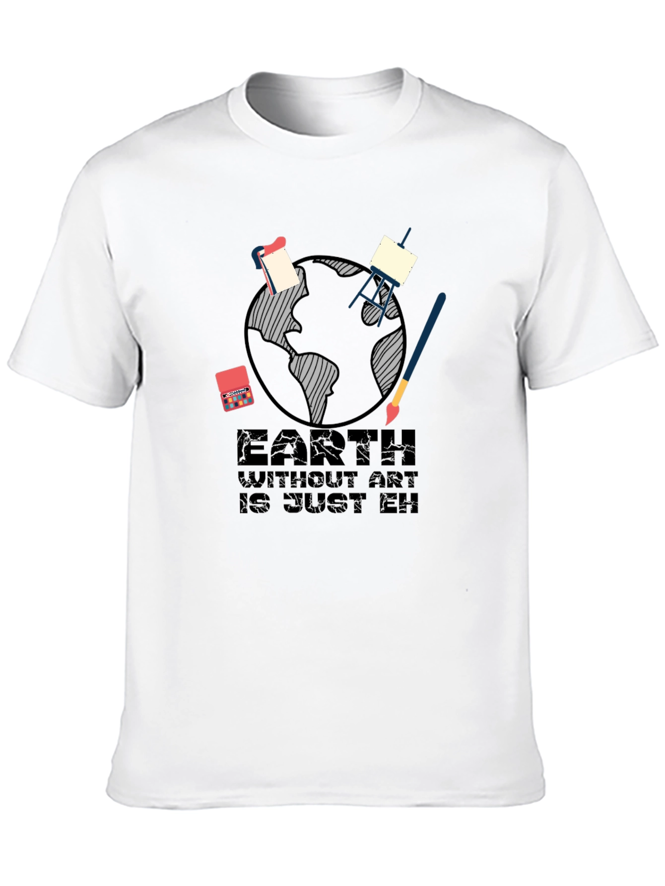 Earth Without Art T-Shirt - Artistic Graphic Tee