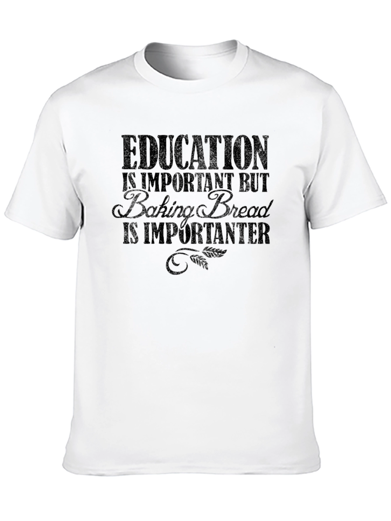 Education Baking Bread T-Shirt Funny Sarcastic Tee