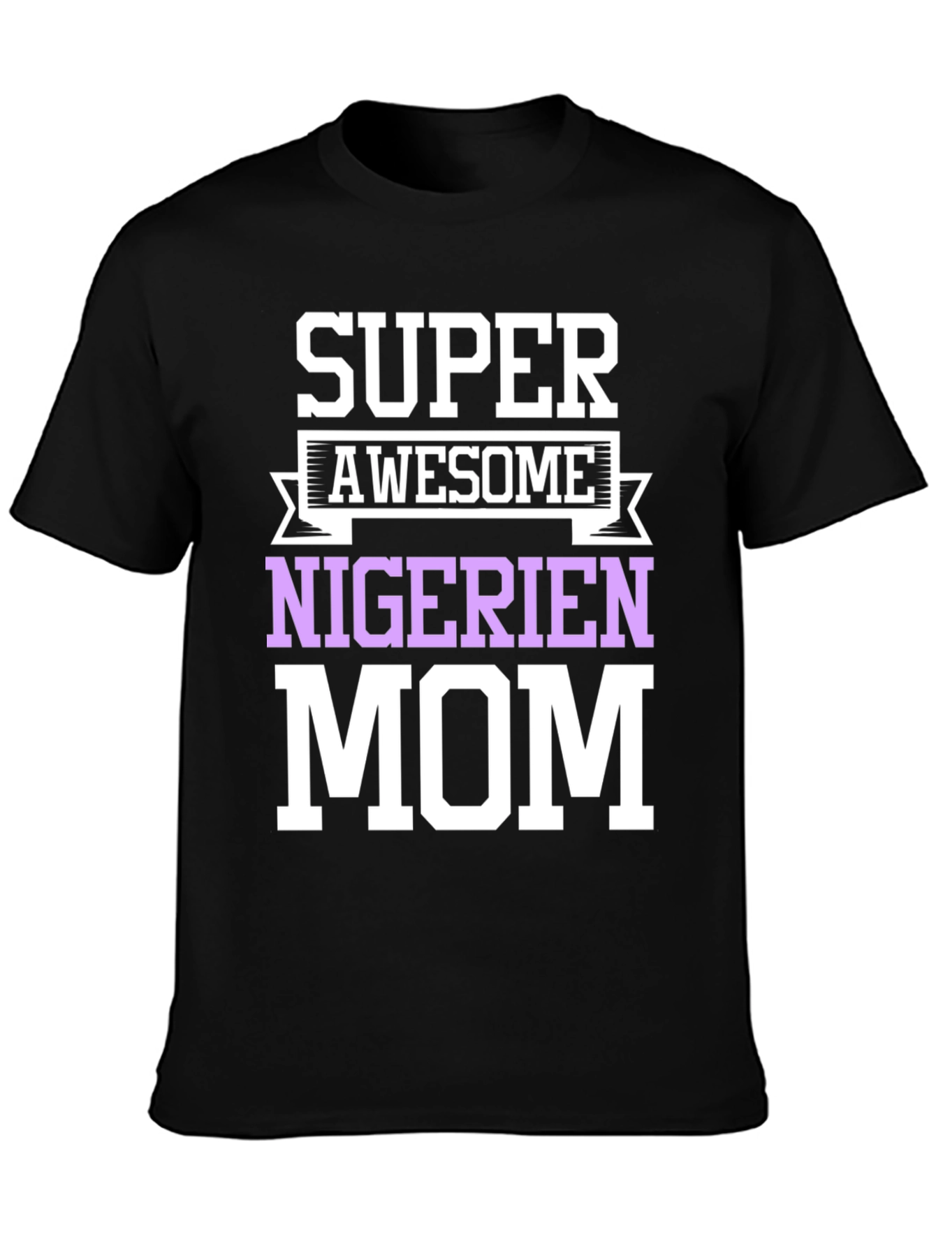 Super Awesome Nigerian Mom T-Shirt