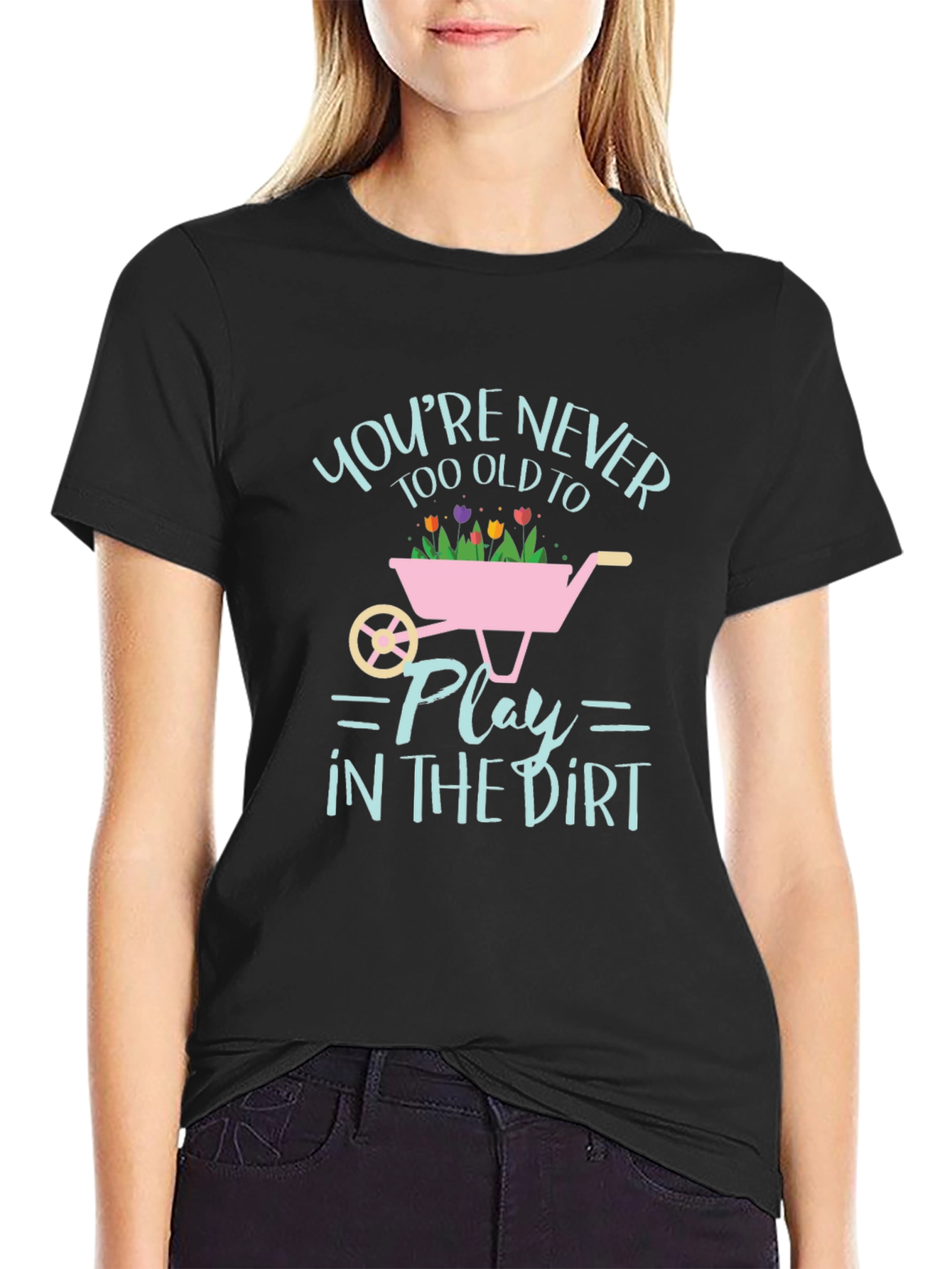 Never Too Old to Play in the Dirt T-Shirt