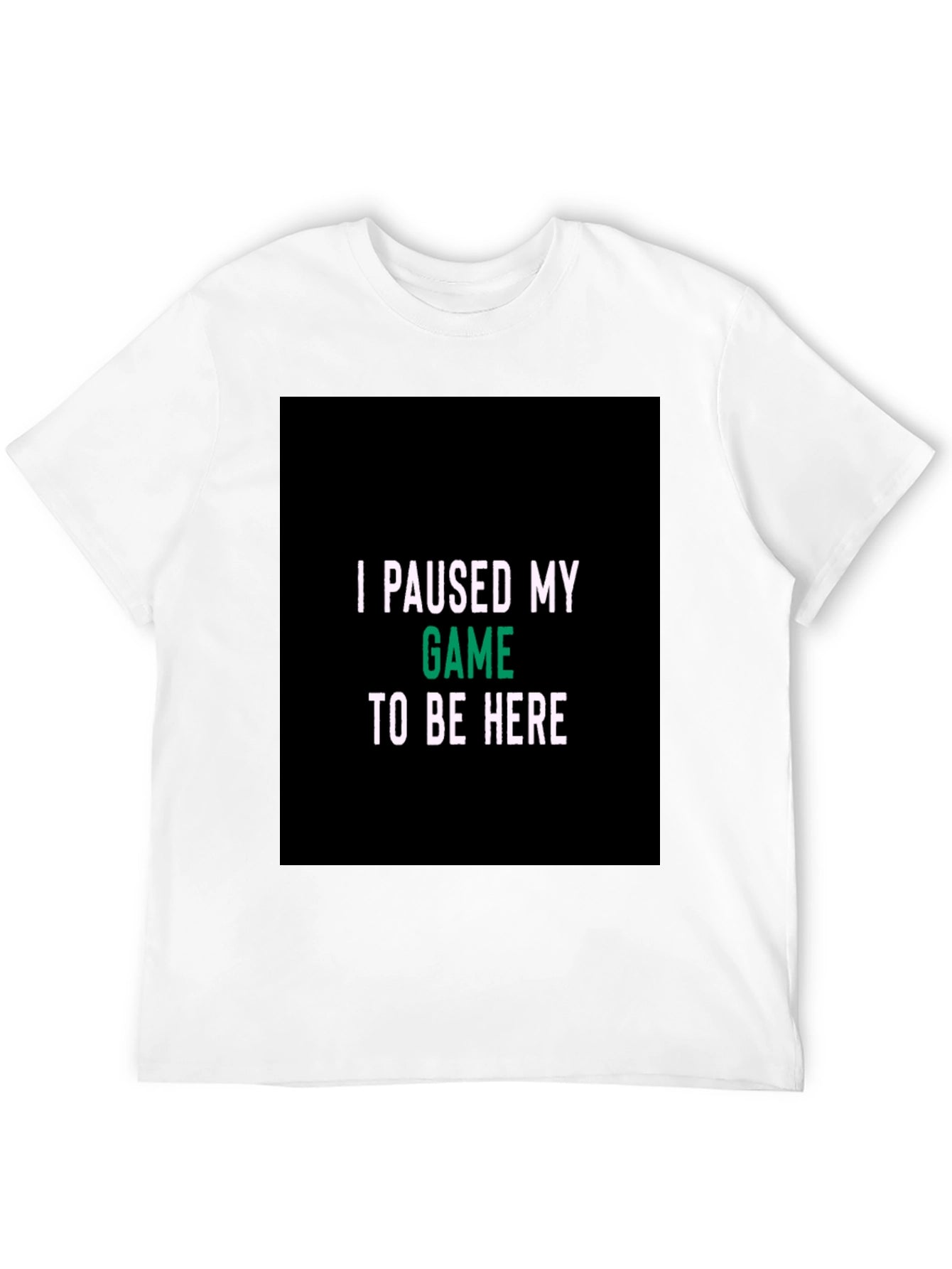 I Paused My Game Black T-Shirt