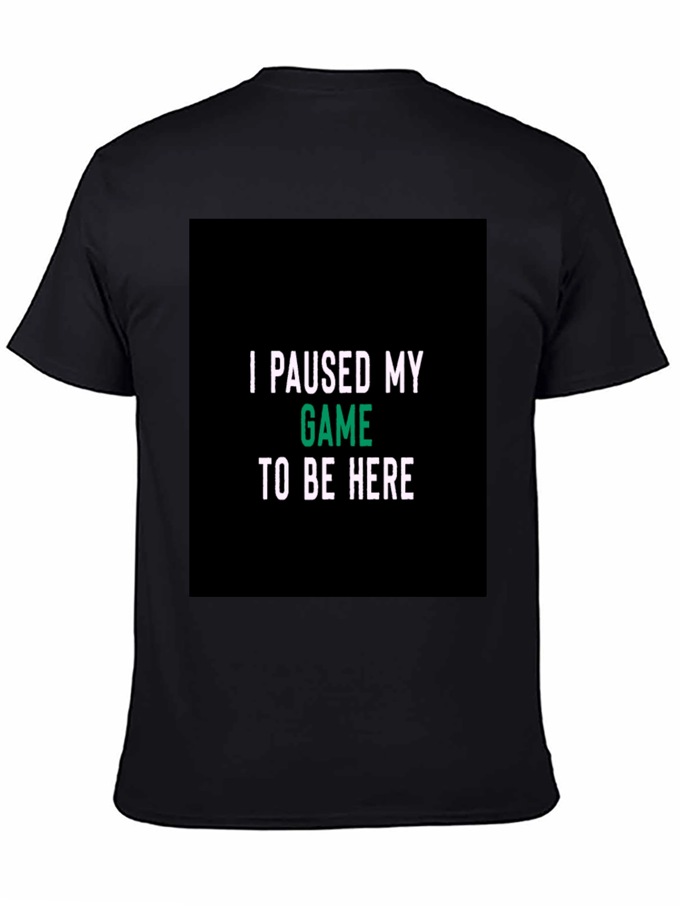 I Paused My Game Black T-Shirt