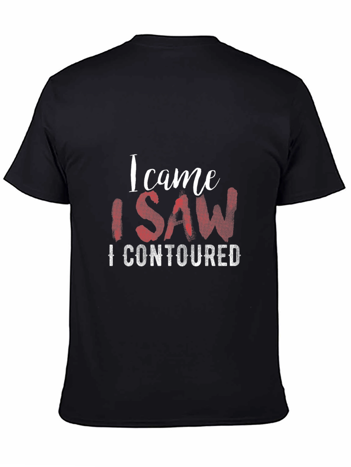 I Came I Saw I Contoured Graphic T-Shirt