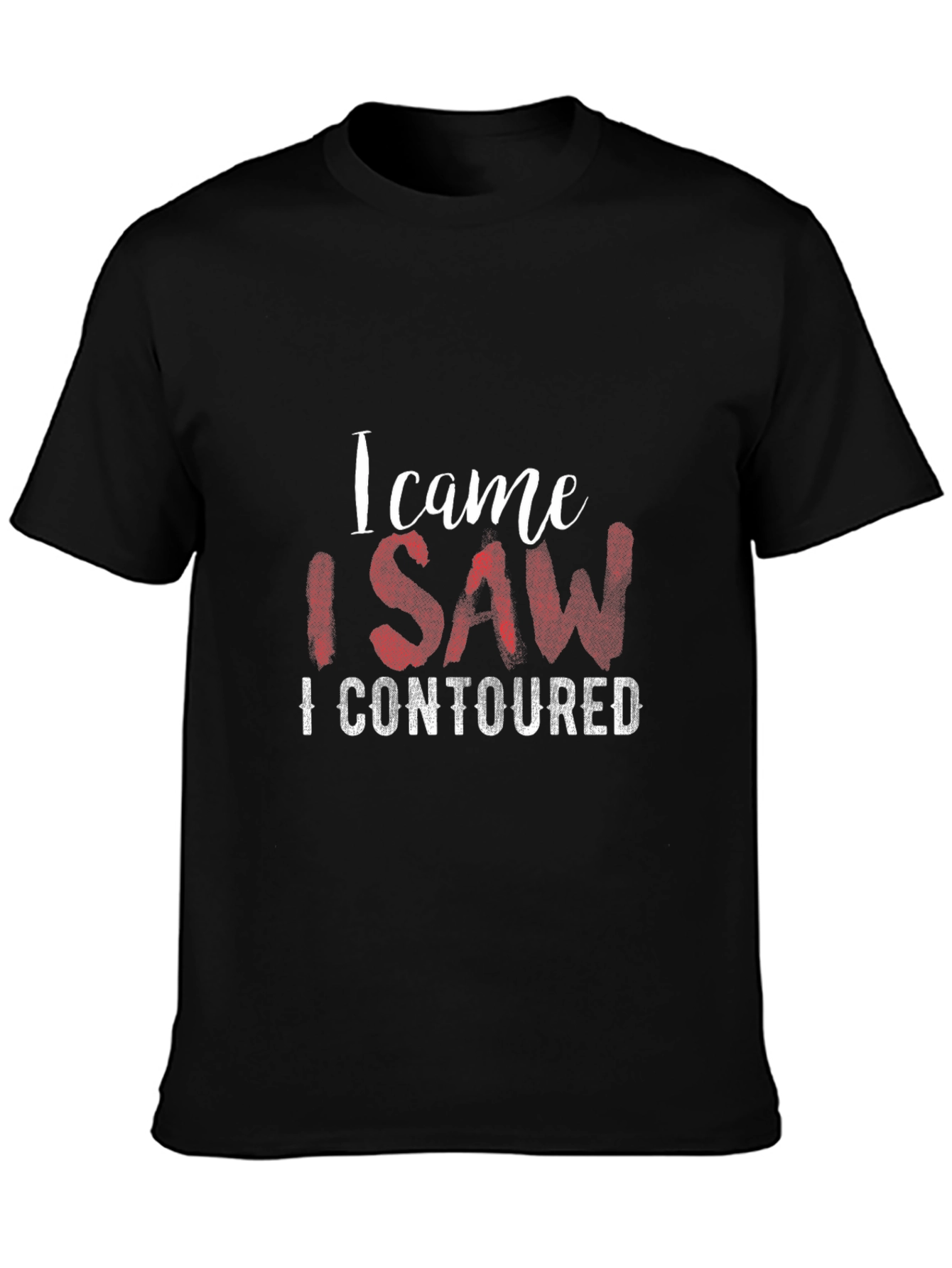 I Came I Saw I Contoured Graphic T-Shirt