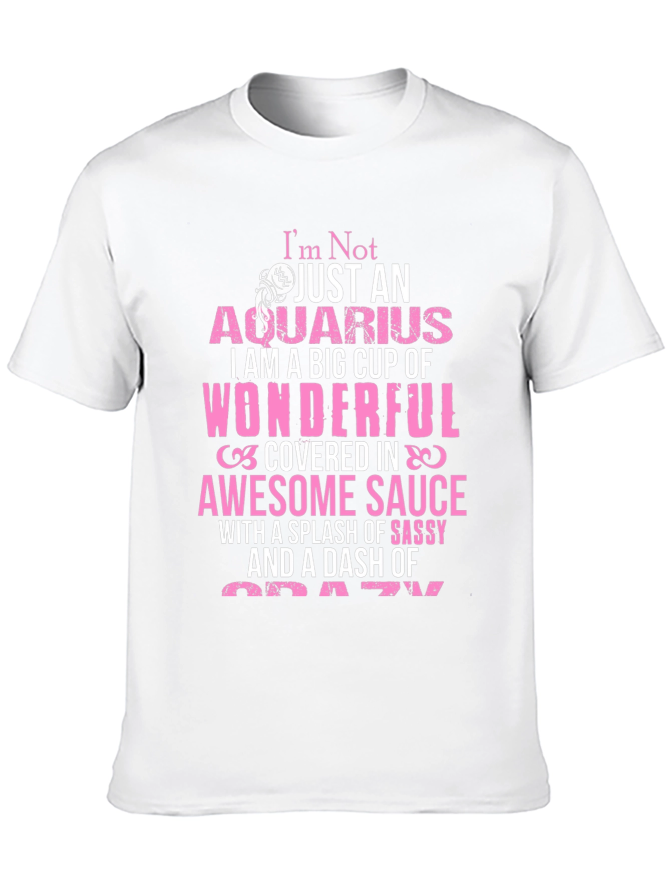 Aquarius T-Shirt: Wonderful Sassy Crazy