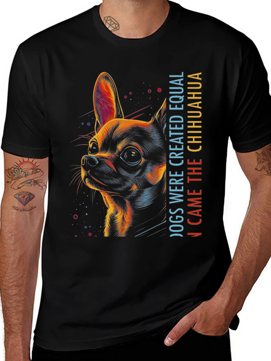 Chihuahua Graphic Tee - Dogs Were Created Equal...
