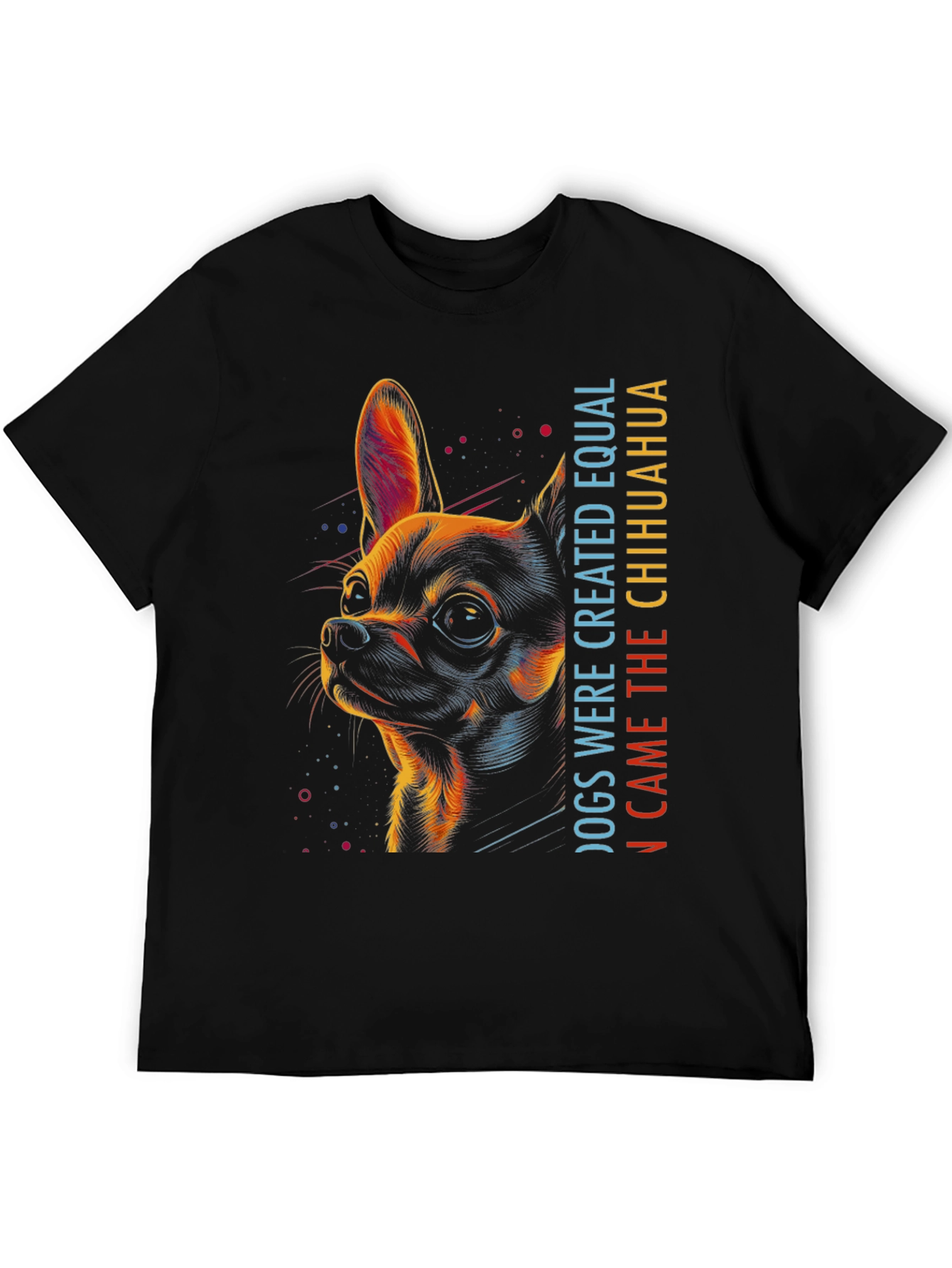 Chihuahua Graphic Tee - Dogs Were Created Equal...