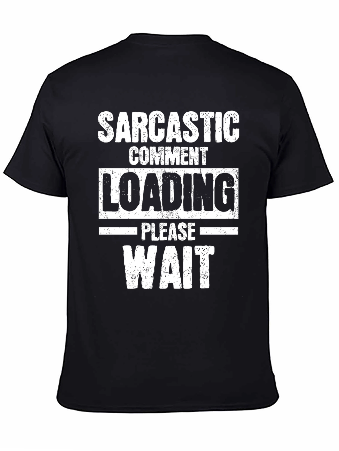 Sarcastic Comment Loading Graphic Tee