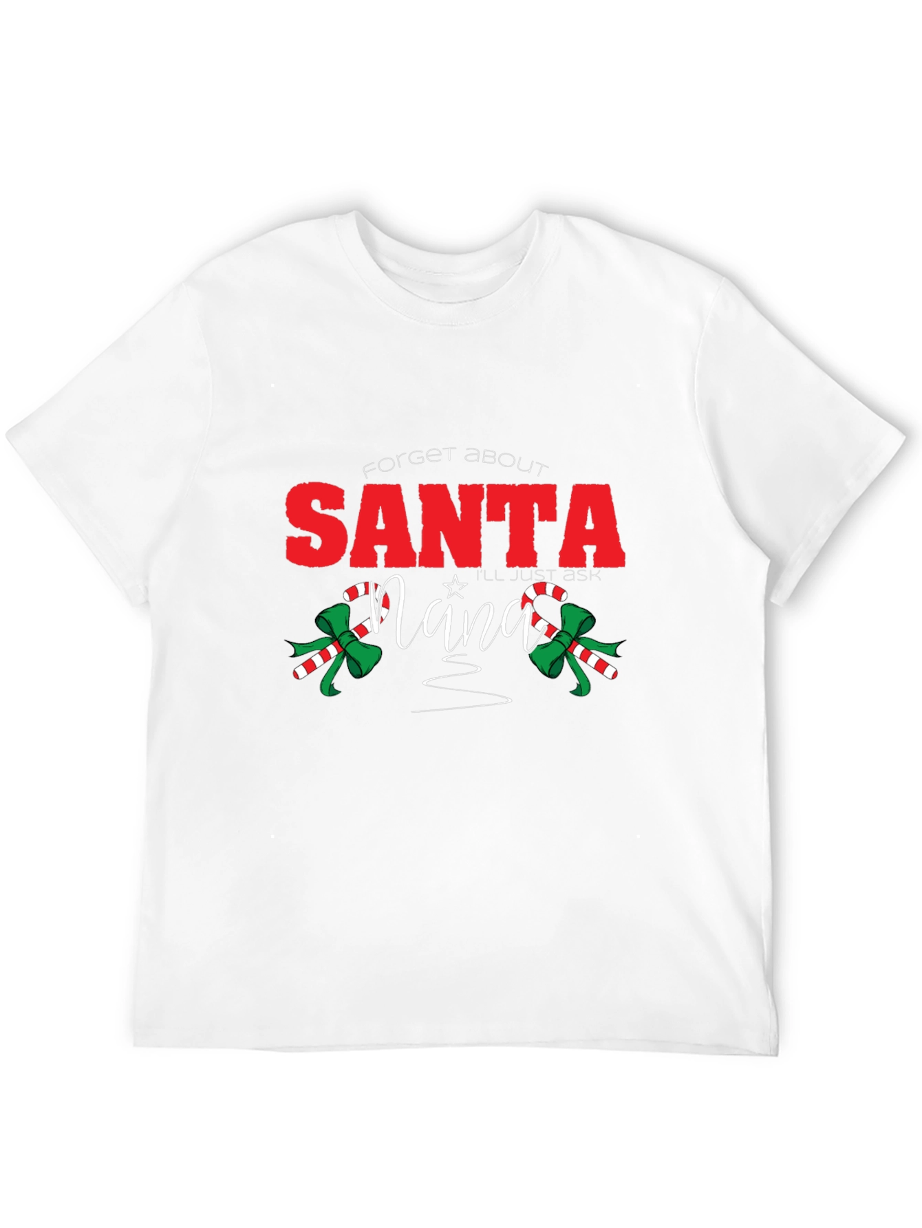 Forget About Santa Nana T-Shirt