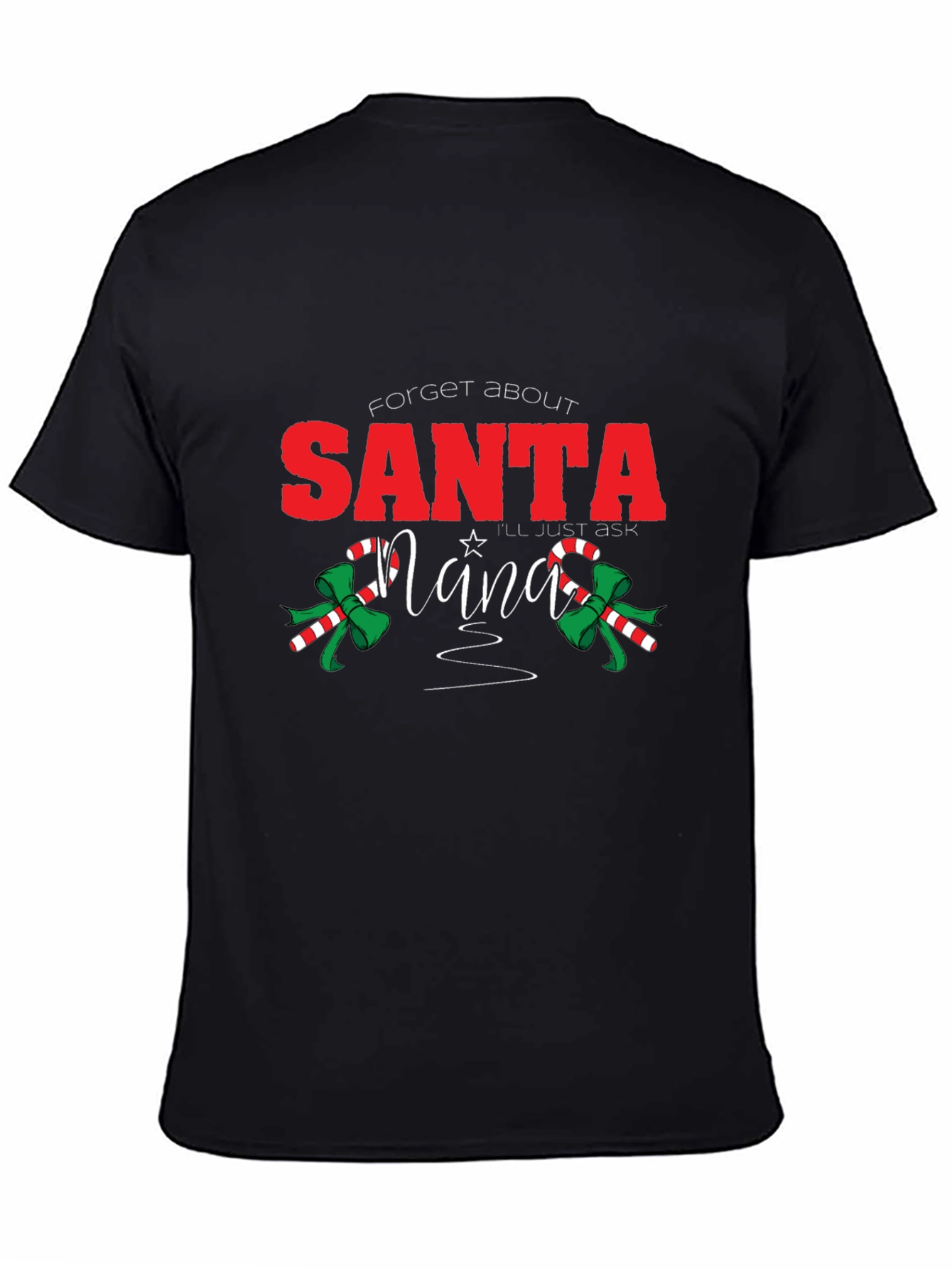 Forget About Santa Nana T-Shirt