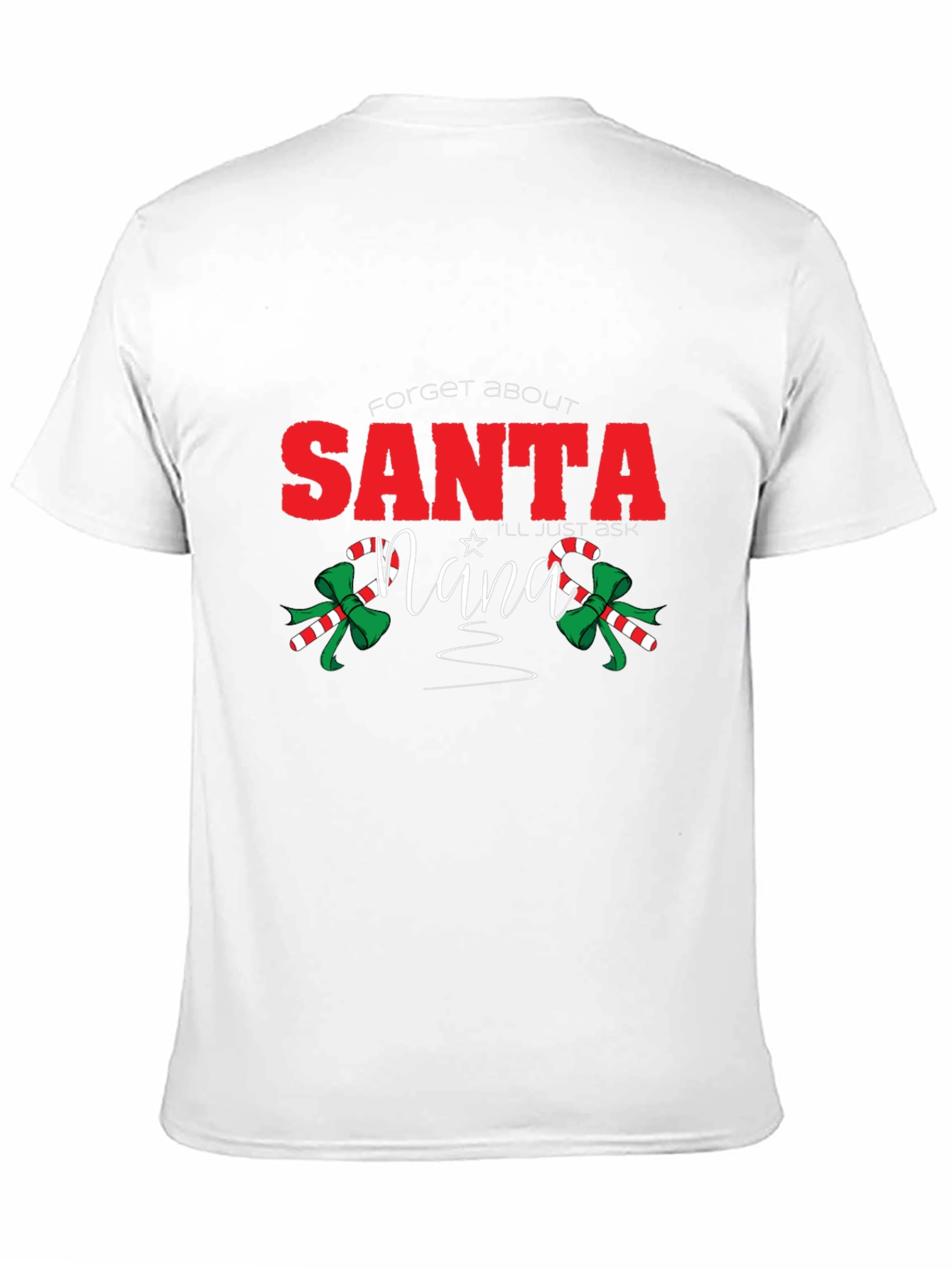 Forget About Santa Nana T-Shirt