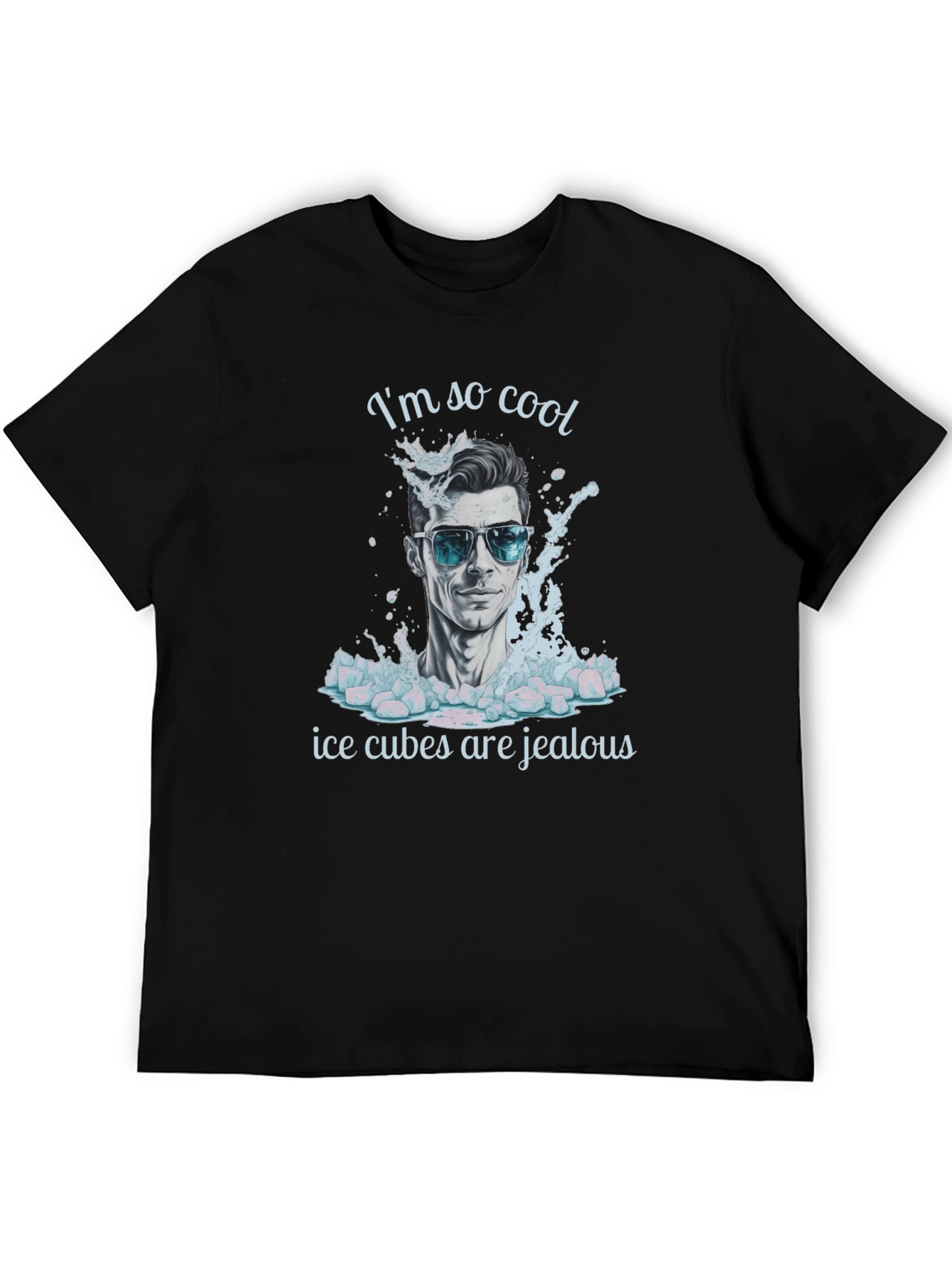 Cool Dude T-Shirt: Ice Cubes Are Jealous!