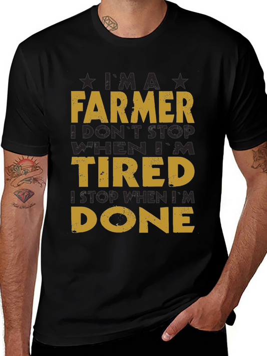 Farmer T-Shirt: I Dont Stop When Im Tired
