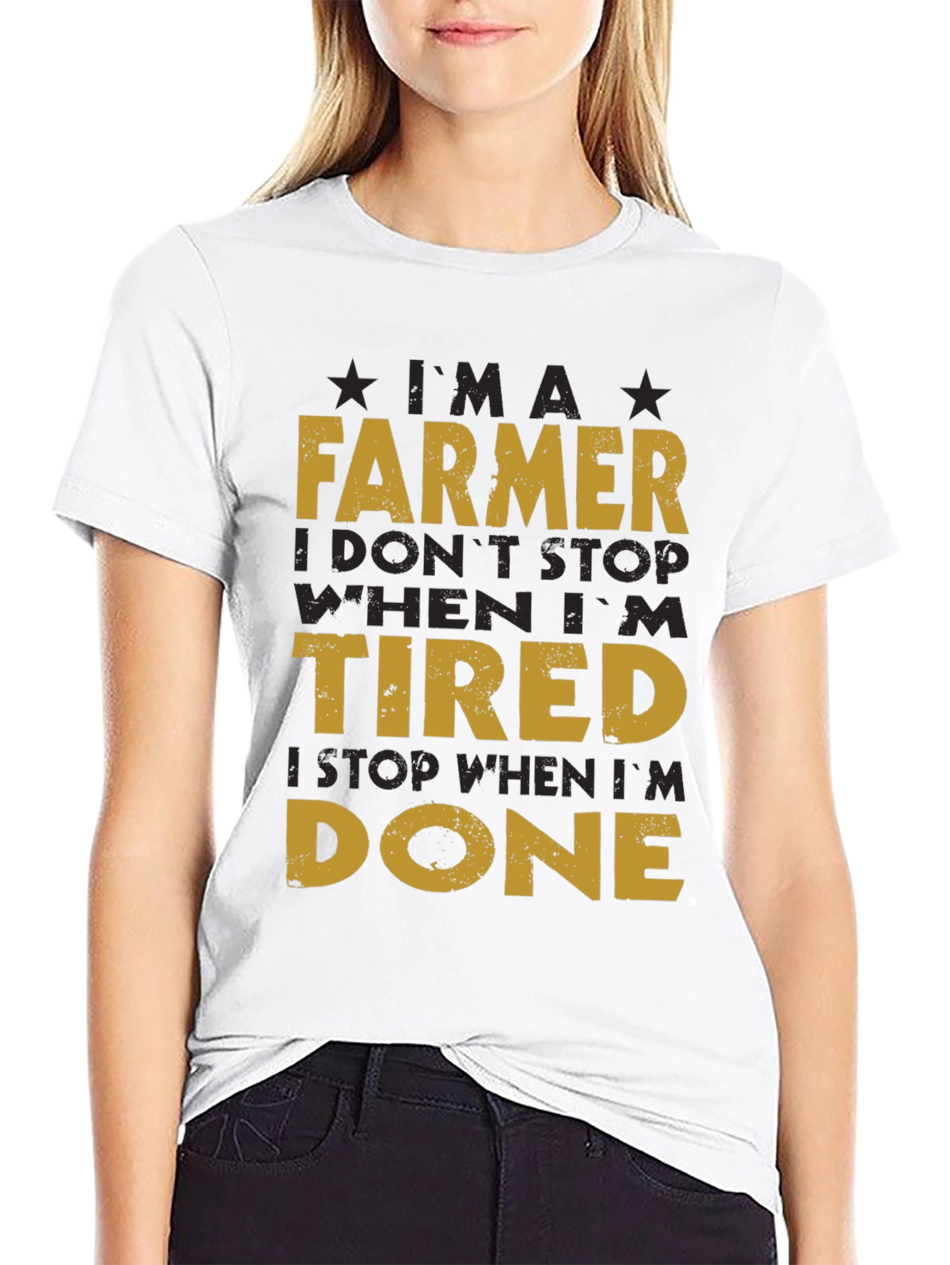 Farmer T-Shirt: I Dont Stop When Im Tired