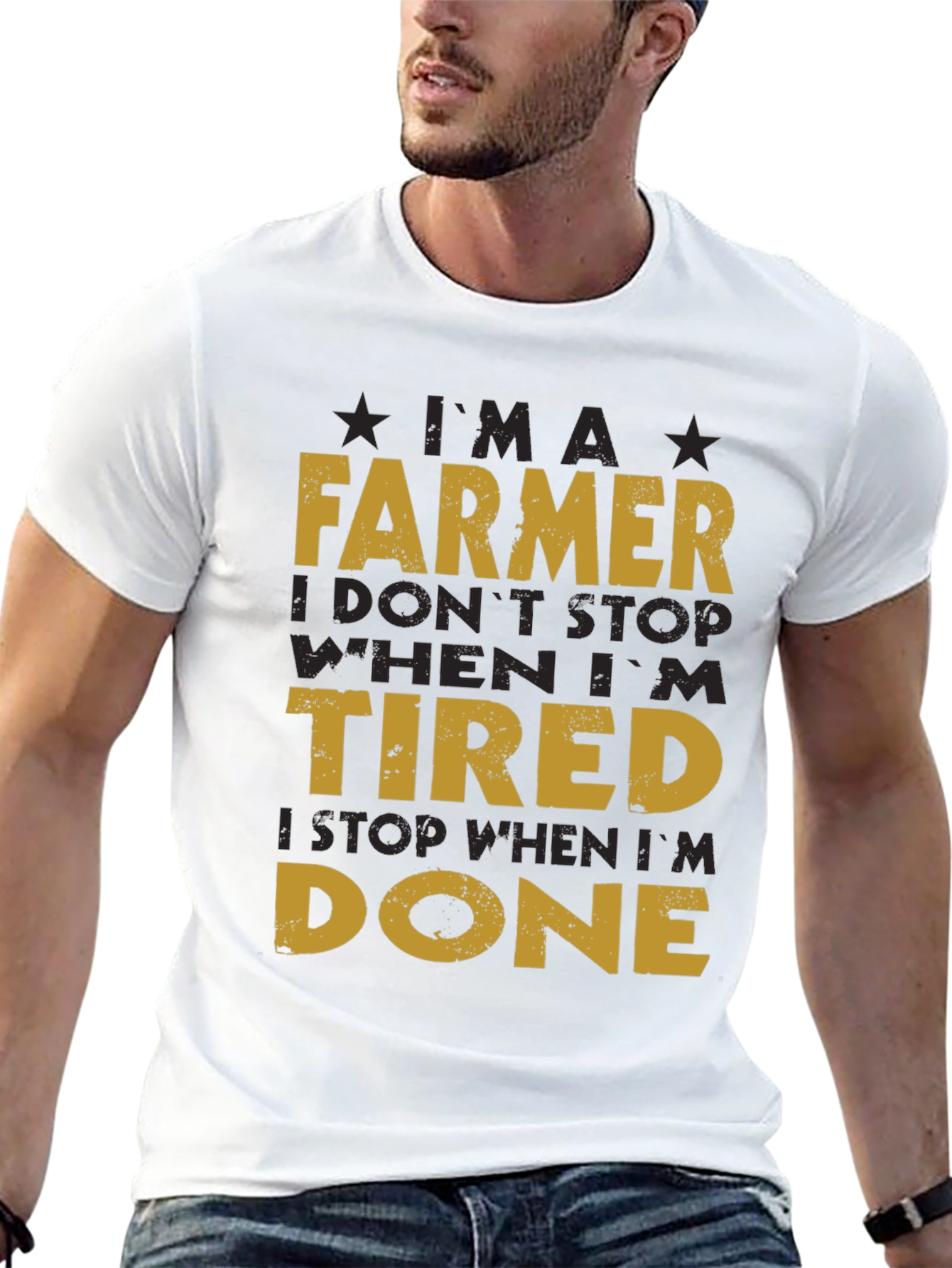 Farmer T-Shirt: I Dont Stop When Im Tired