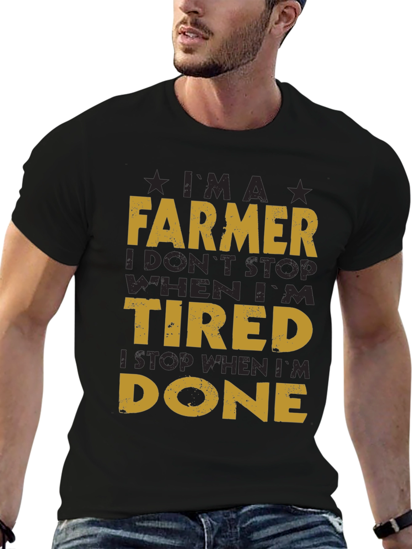 Farmer T-Shirt: I Dont Stop When Im Tired