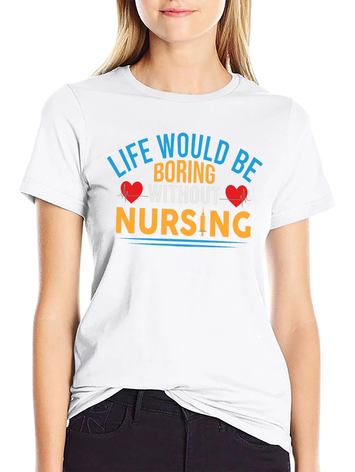 Life Would Be Boring Without Nursing T-Shirt