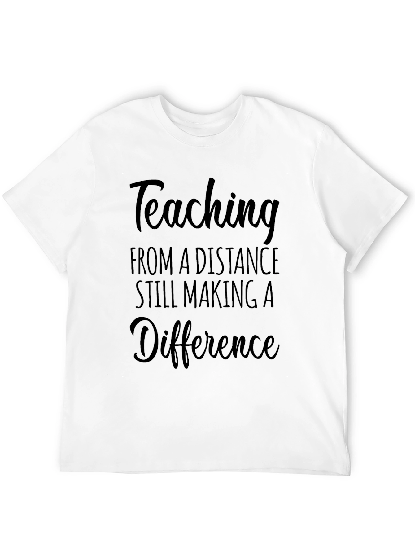 Distance Teaching T-Shirt - Making a Difference