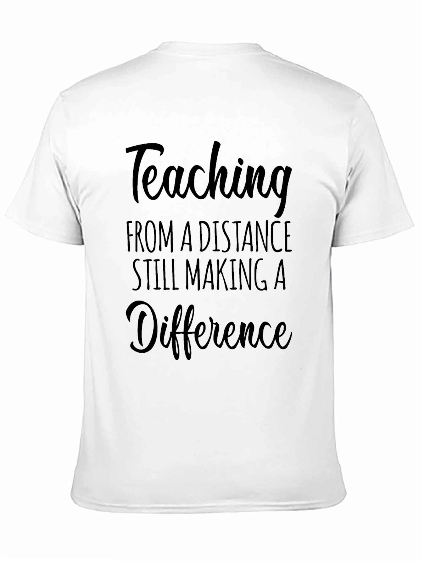 Distance Teaching T-Shirt - Making a Difference