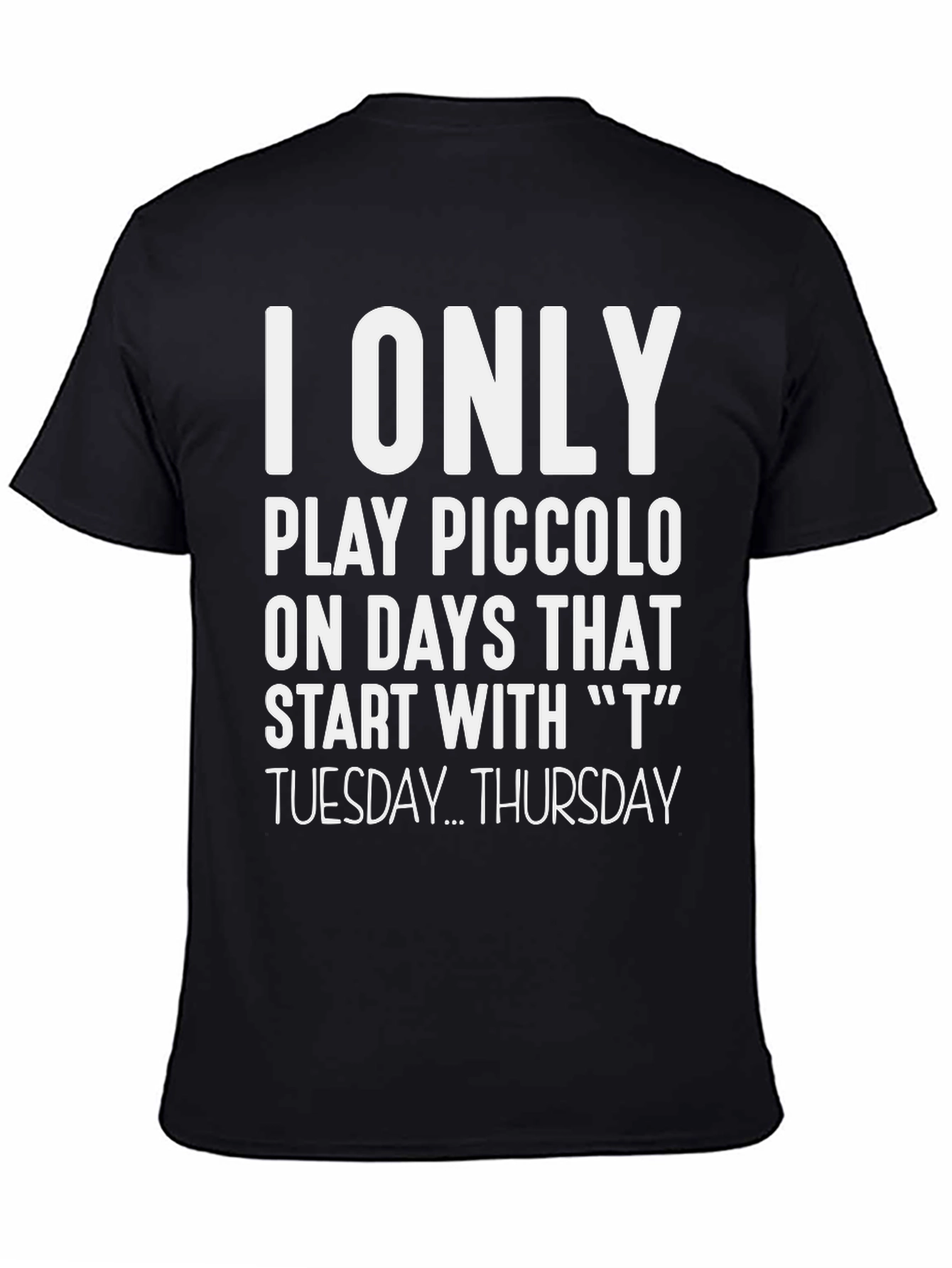 I Only Play Piccolo T-Shirt
