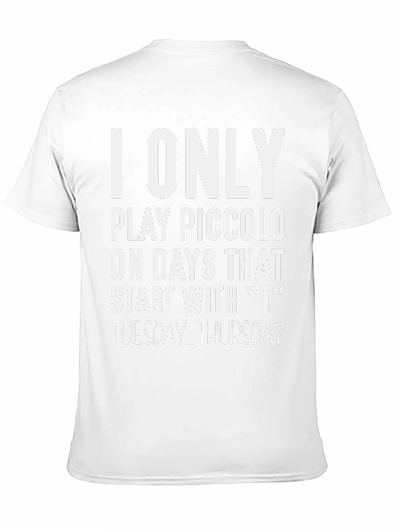 I Only Play Piccolo T-Shirt