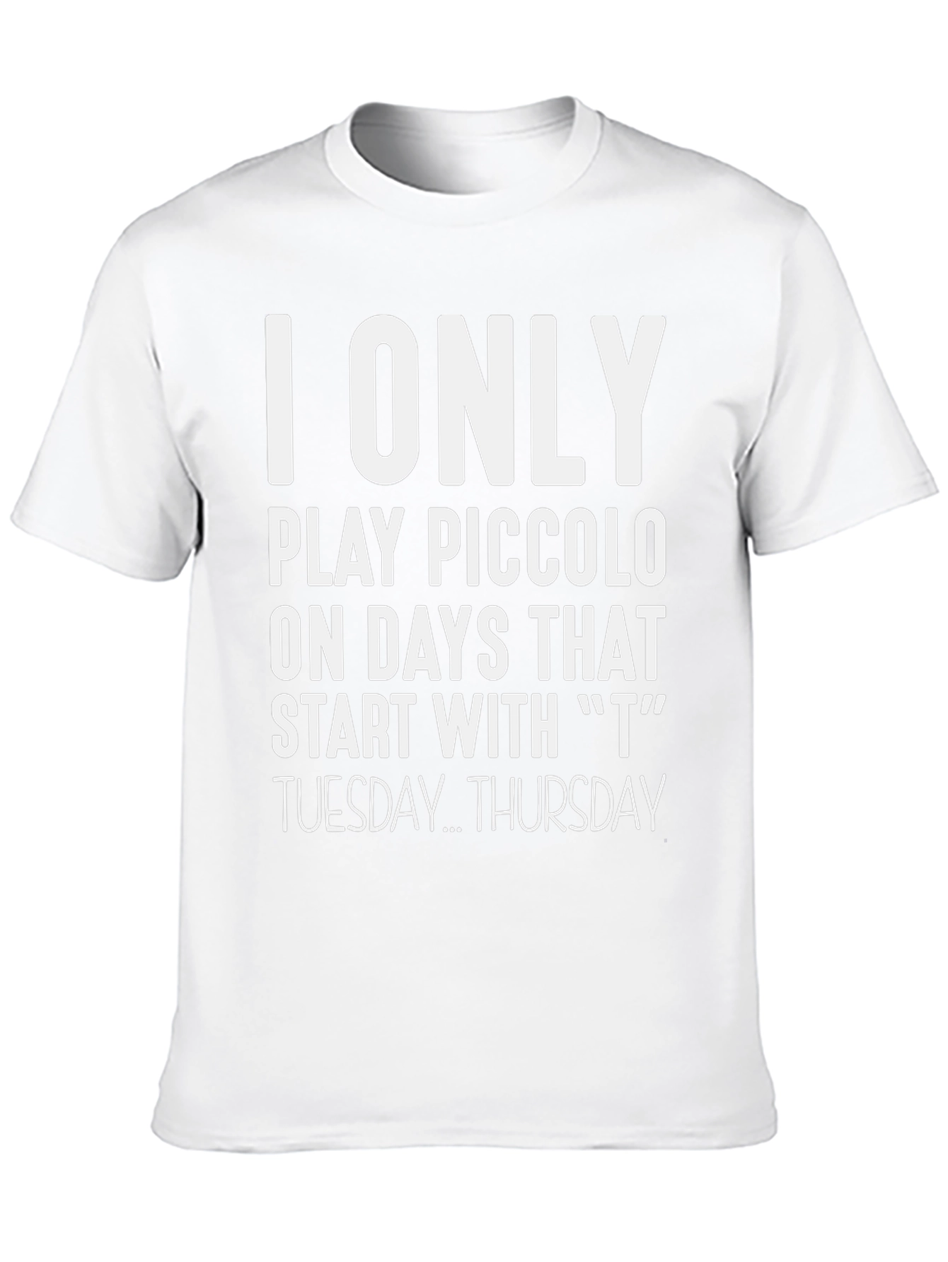 I Only Play Piccolo T-Shirt