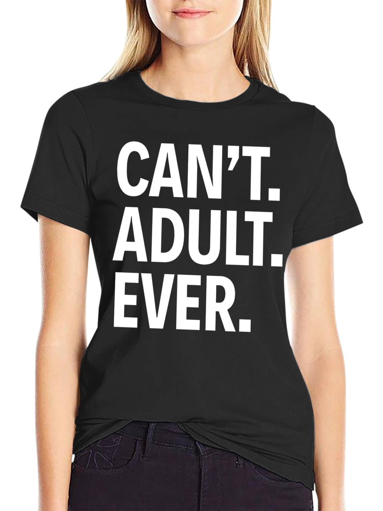Cant Adult Ever T-Shirt - Funny Graphic Tee