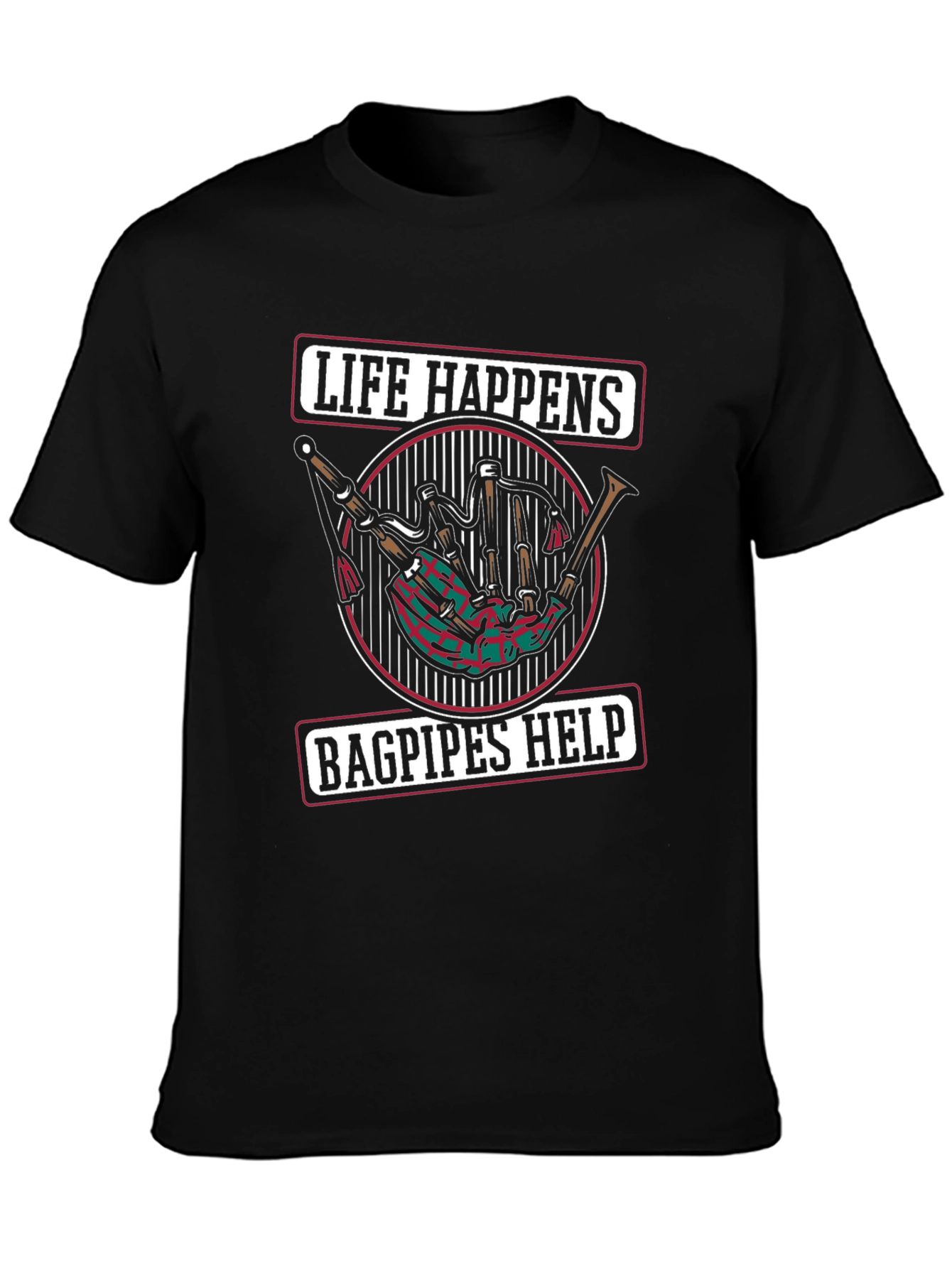 Life Happens Bagpipes Help Black T-Shirt
