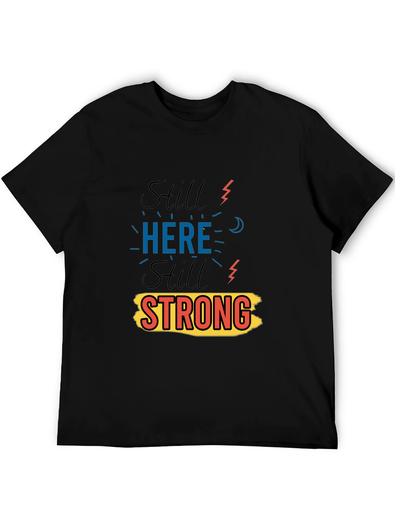 Still Here Still Strong Graphic Print Black T-Shirt