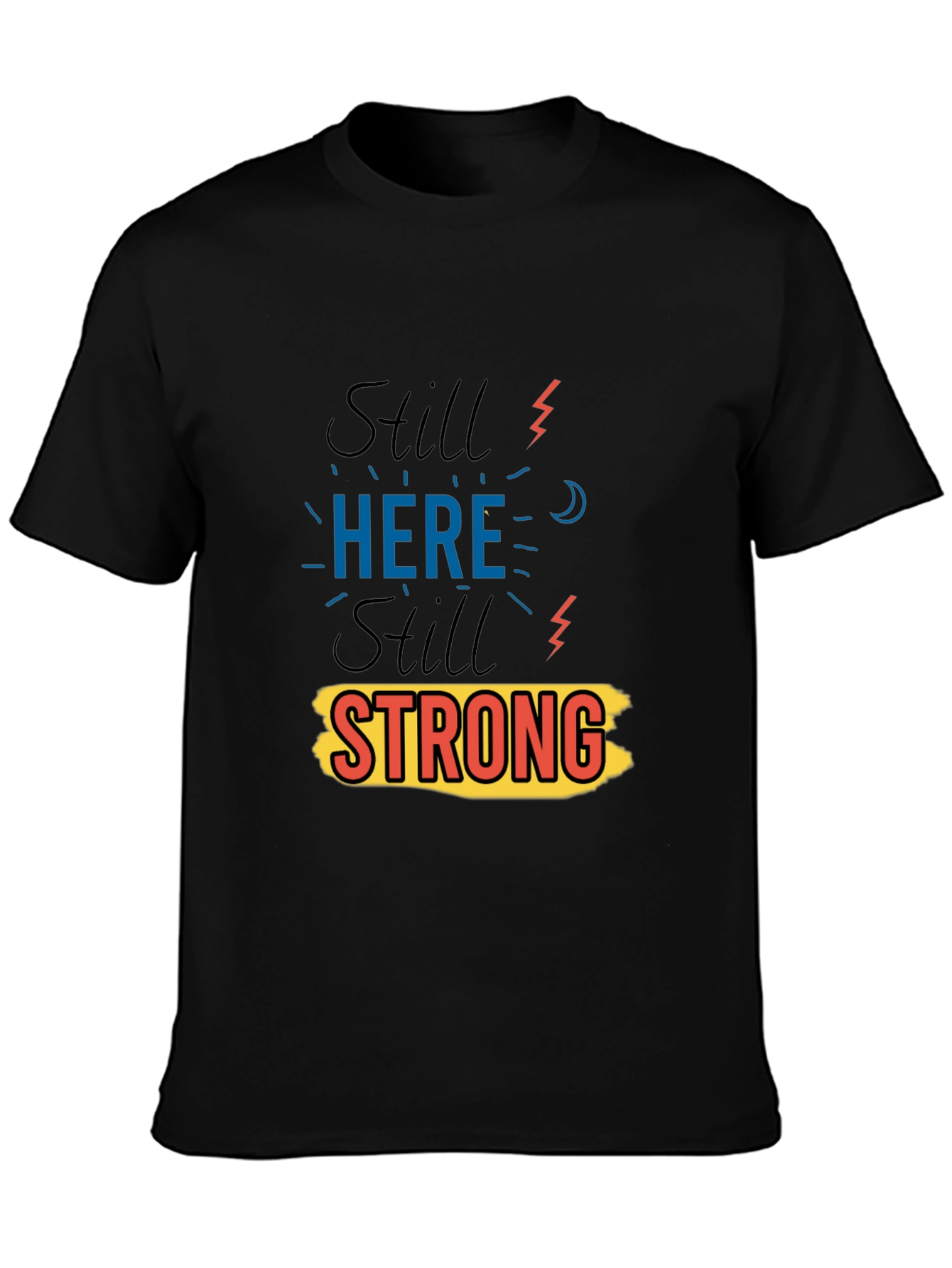 Still Here Still Strong Graphic Print Black T-Shirt