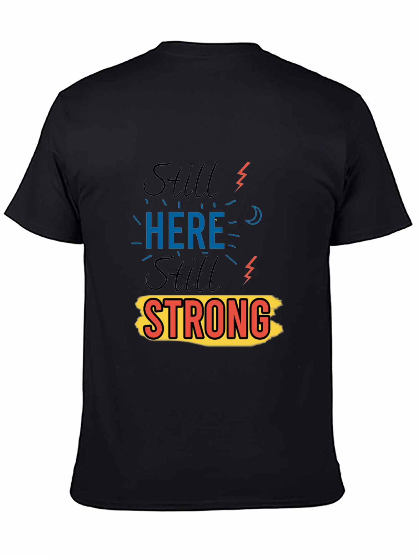 Still Here Still Strong Graphic Print Black T-Shirt