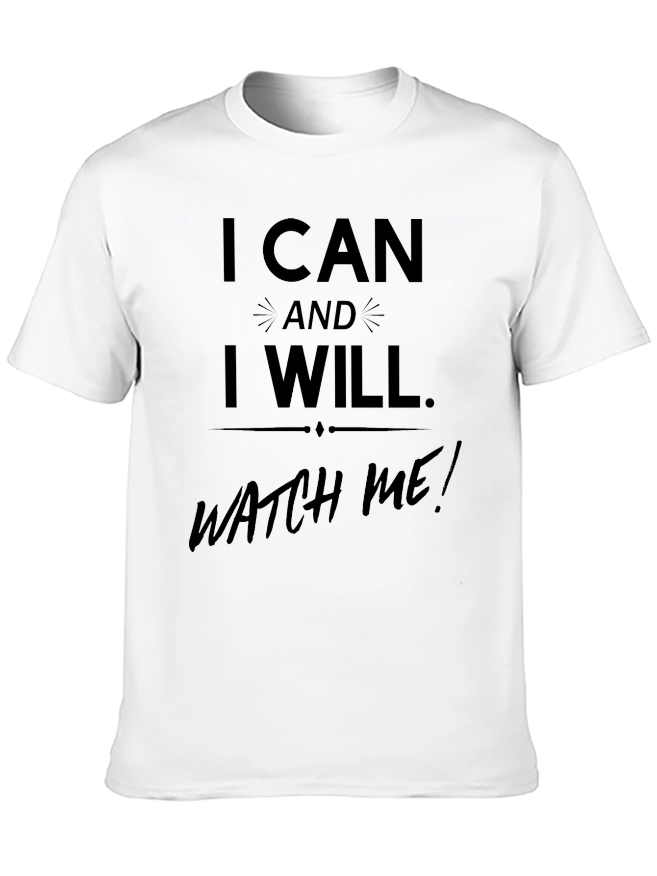 Inspirational I Can and I Will Mens T-Shirt
