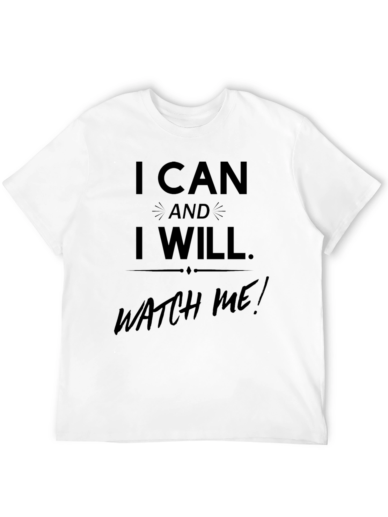 Inspirational I Can and I Will Mens T-Shirt