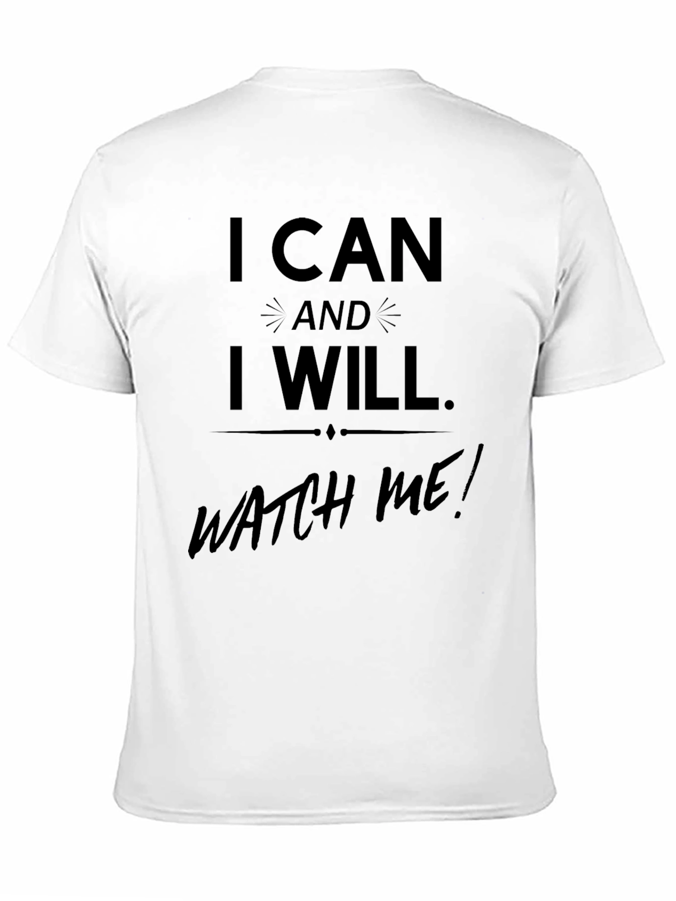 Inspirational I Can and I Will Mens T-Shirt