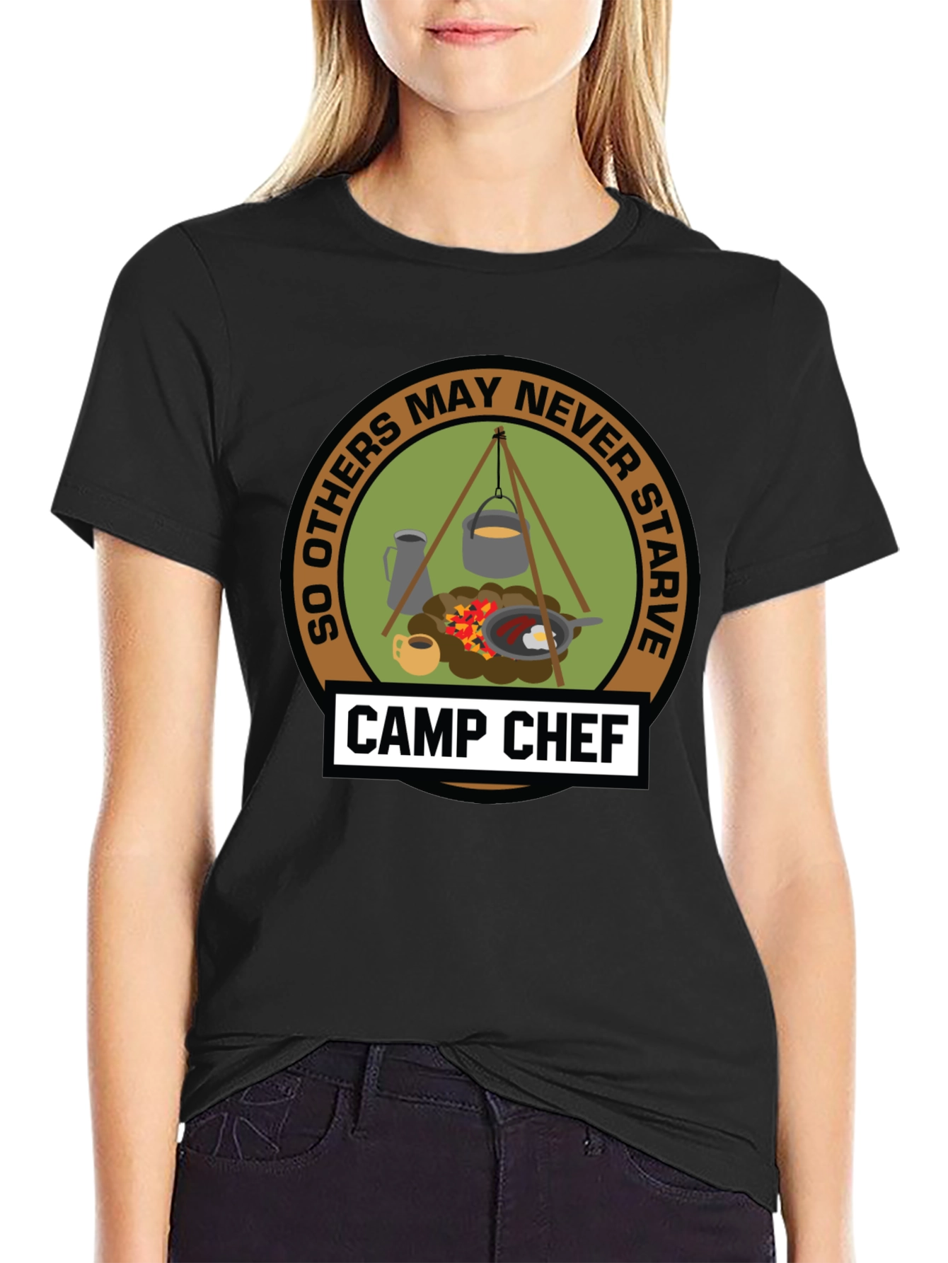 Camp Chef T-Shirt: So Others May Never Starve