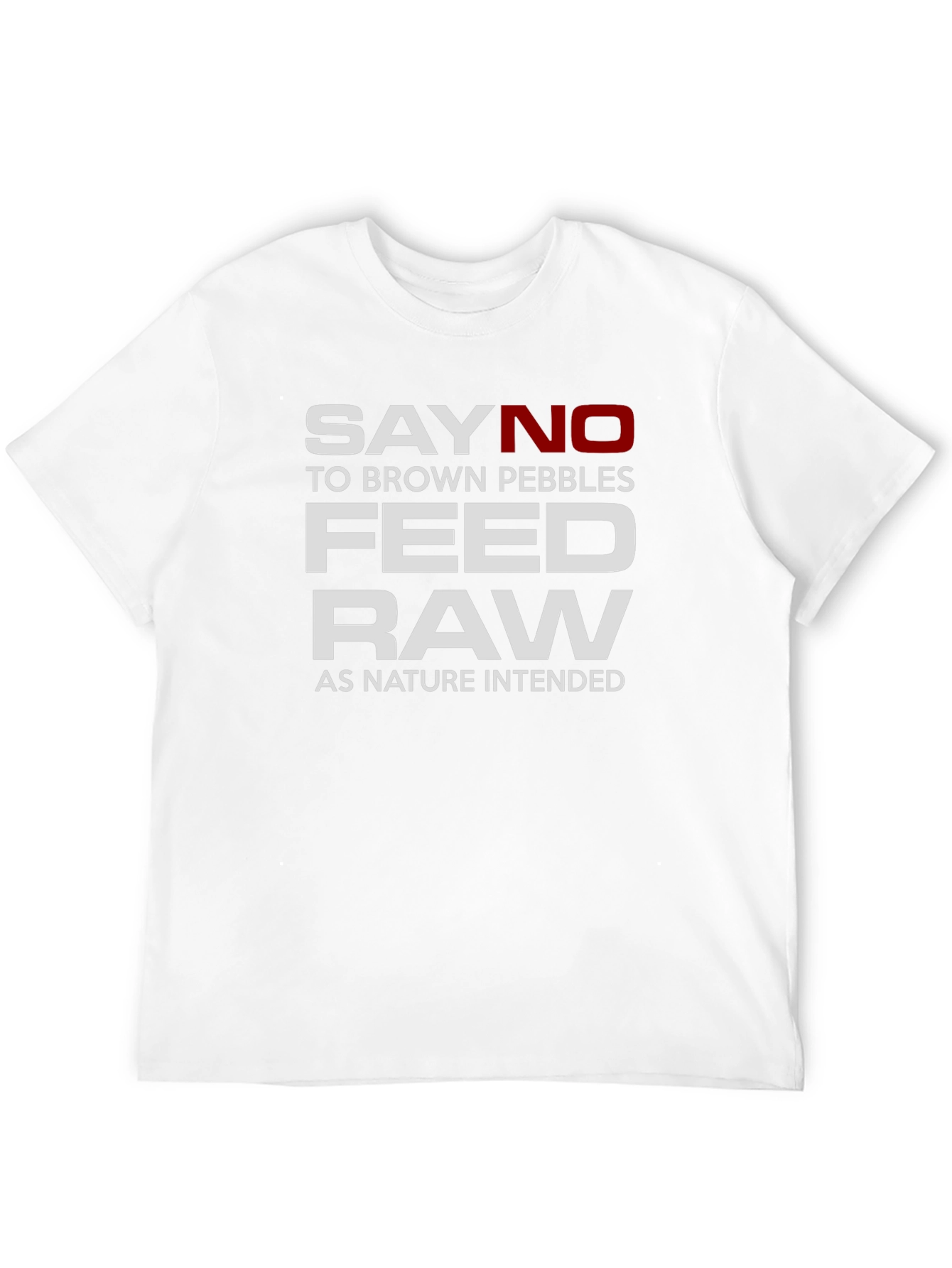 Say No to Brown Pebbles Feed Raw T-Shirt
