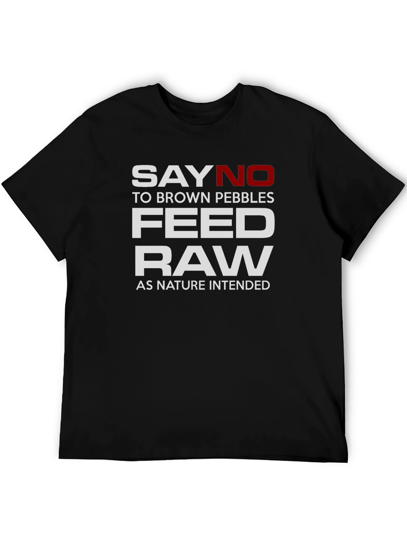 Say No to Brown Pebbles Feed Raw T-Shirt