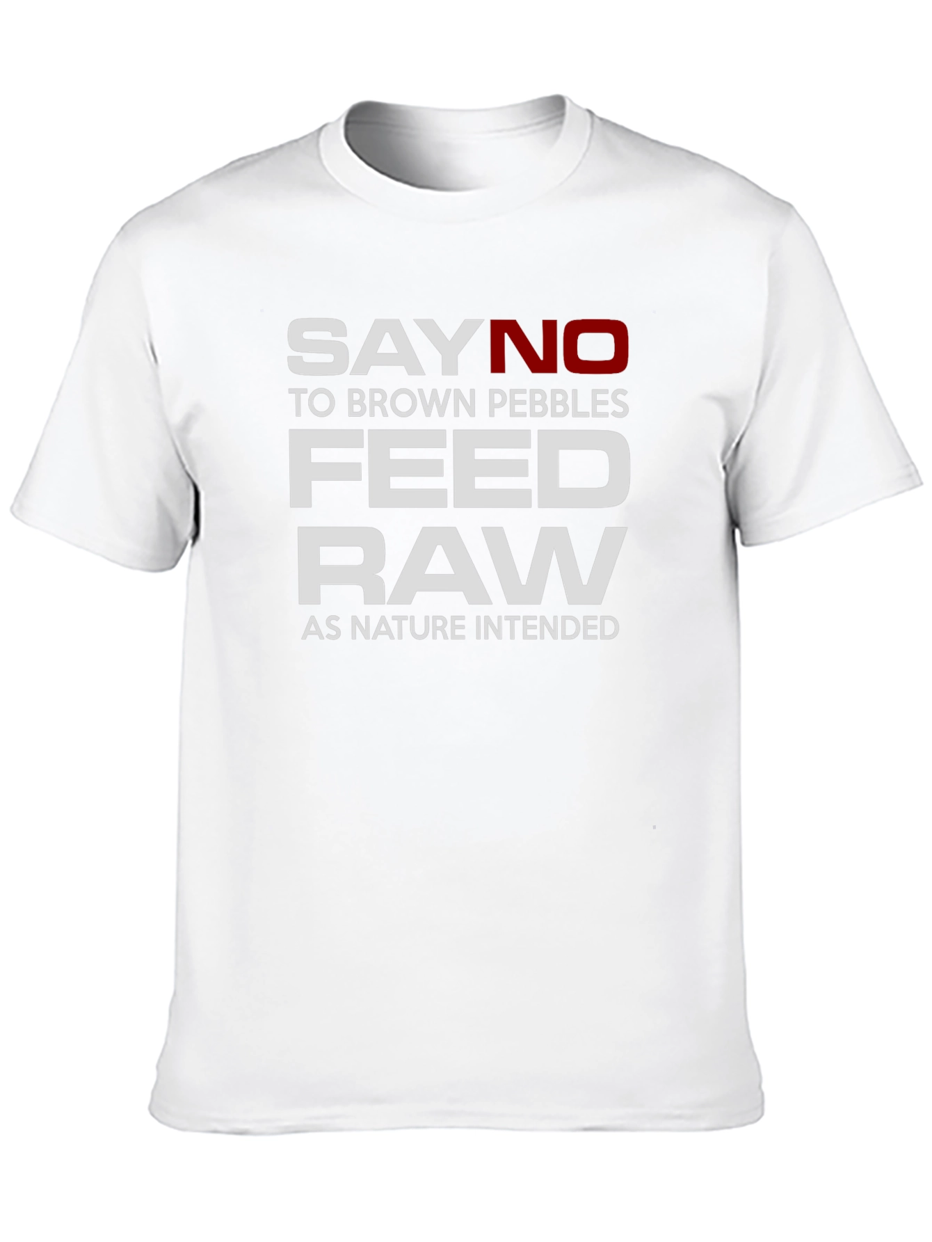 Say No to Brown Pebbles Feed Raw T-Shirt