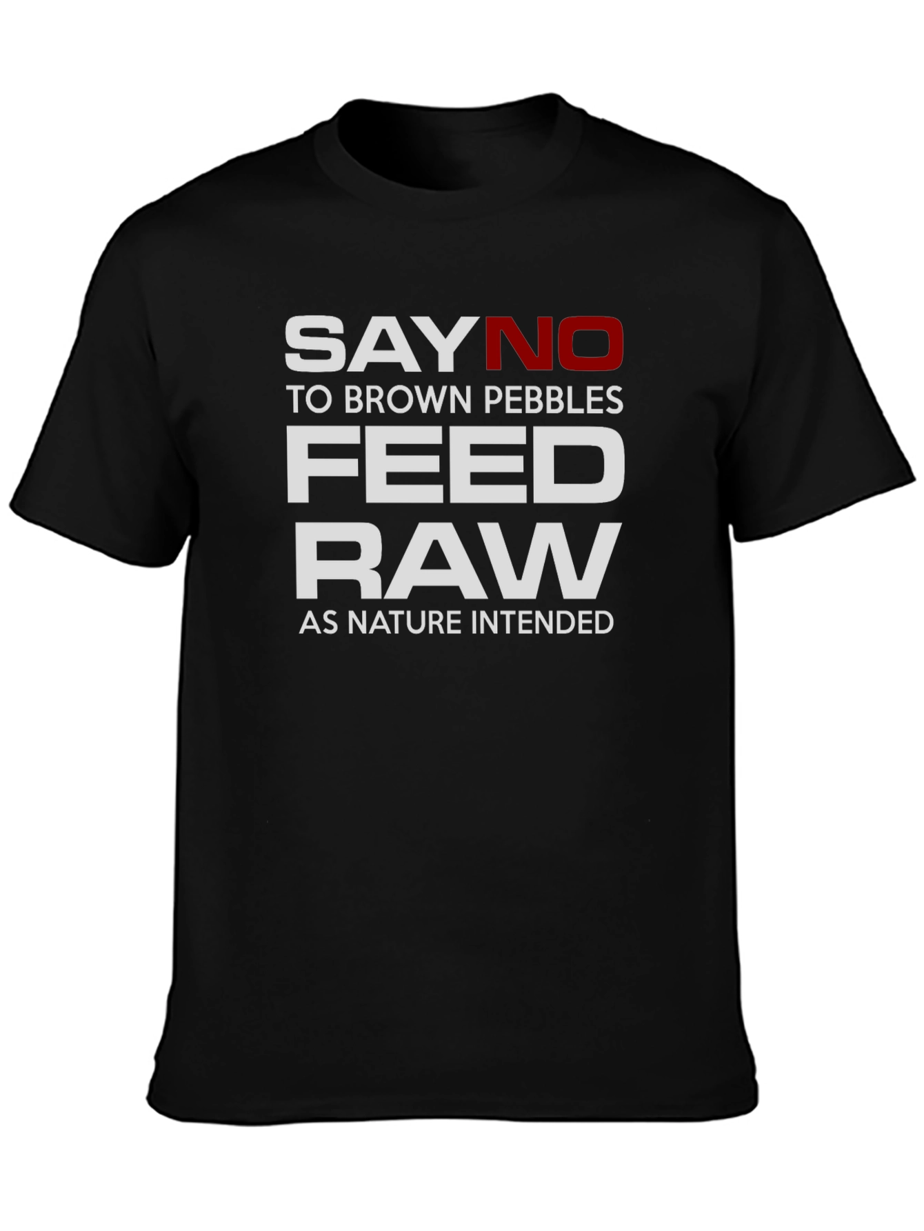 Say No to Brown Pebbles Feed Raw T-Shirt