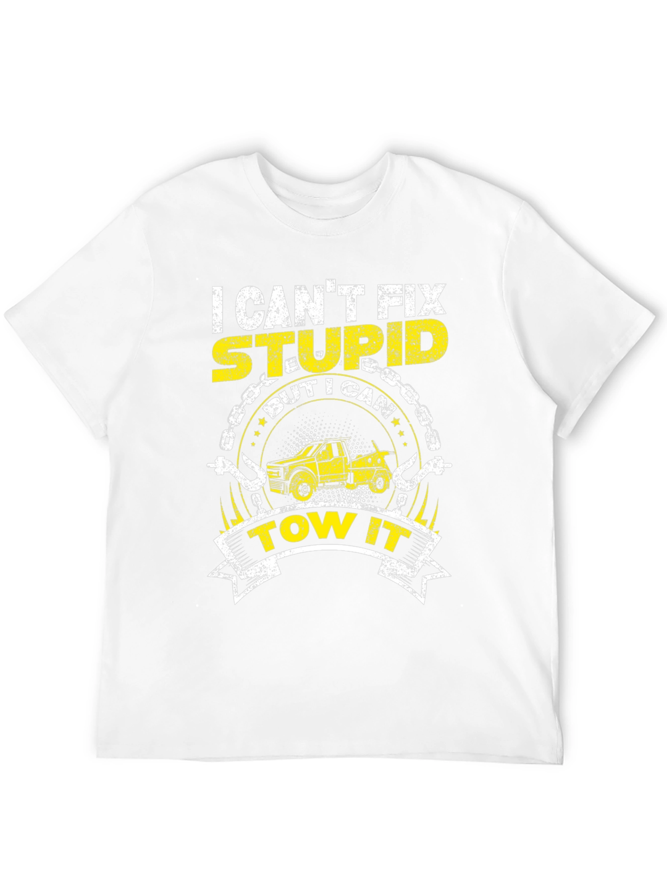 I Cant Fix Stupid Tow Truck T-Shirt