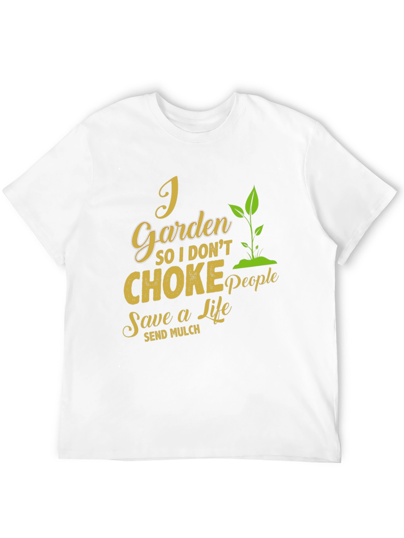 I Garden So I Dont Choke People T-Shirt