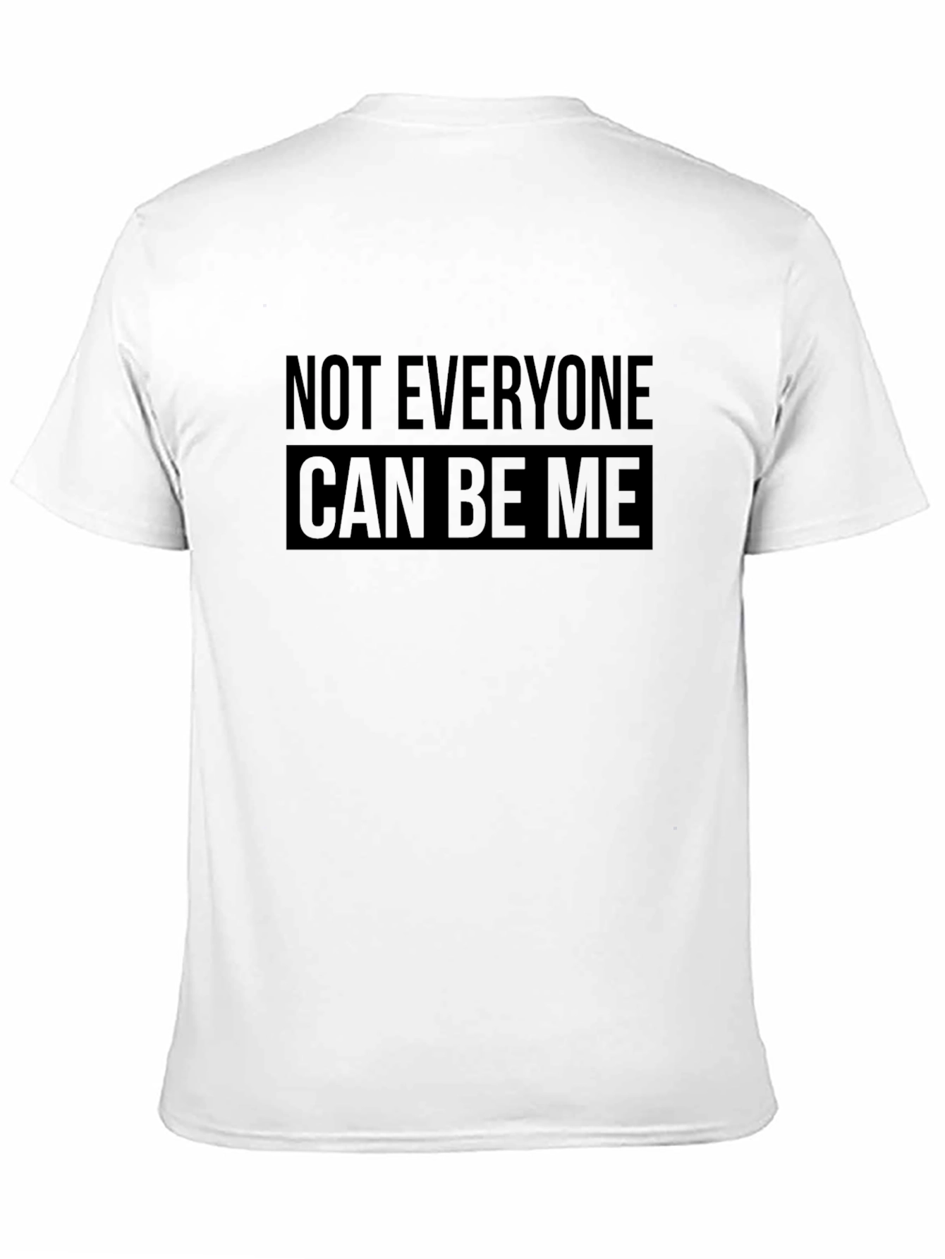 Not Everyone Can Be Me Black T-Shirt