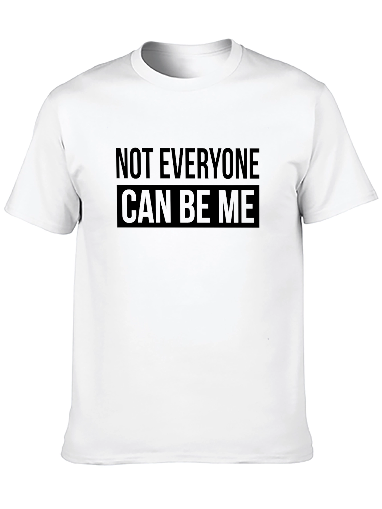 Not Everyone Can Be Me Black T-Shirt
