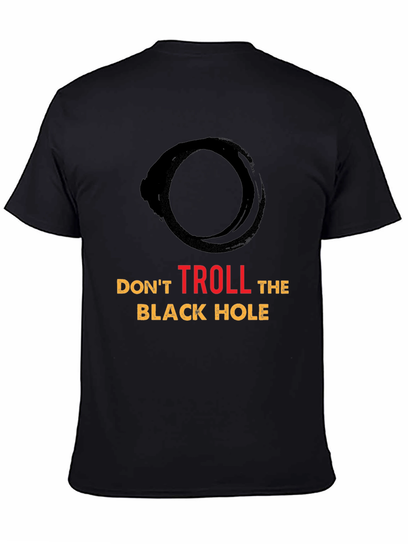 Dont Troll the Black Hole Graphic Tee