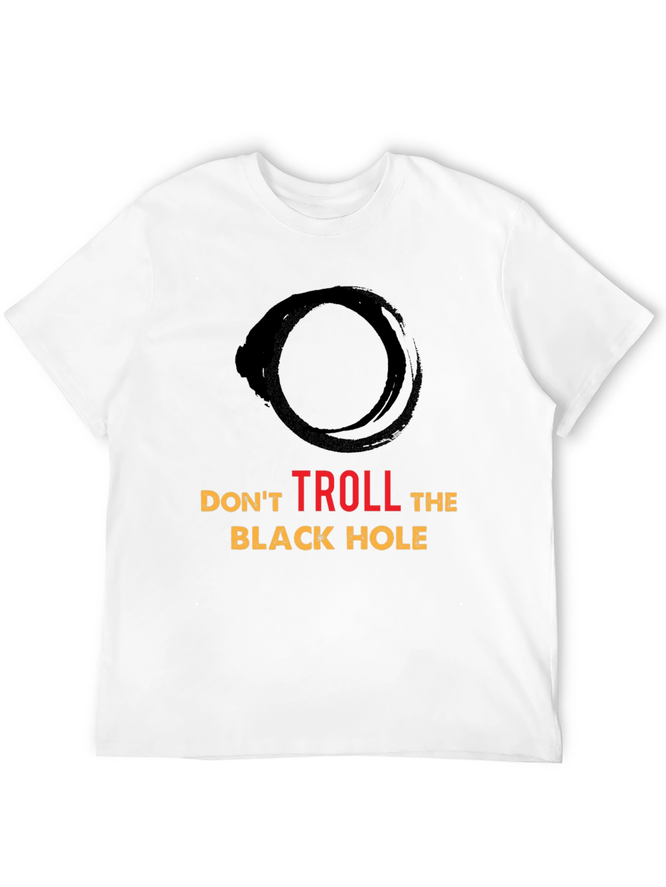 Dont Troll the Black Hole Graphic Tee