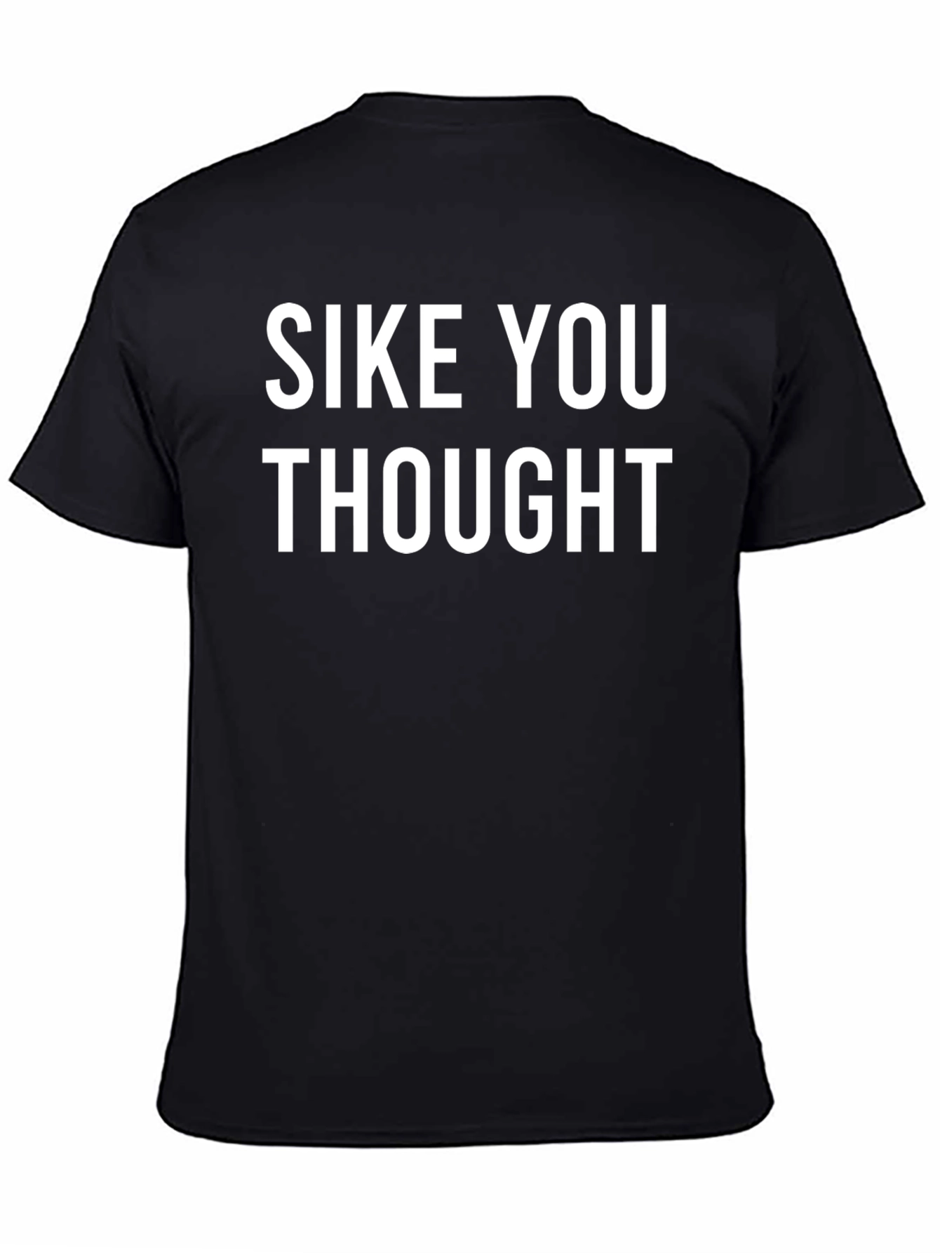 SIKE YOU THOUGHT Black T-Shirt